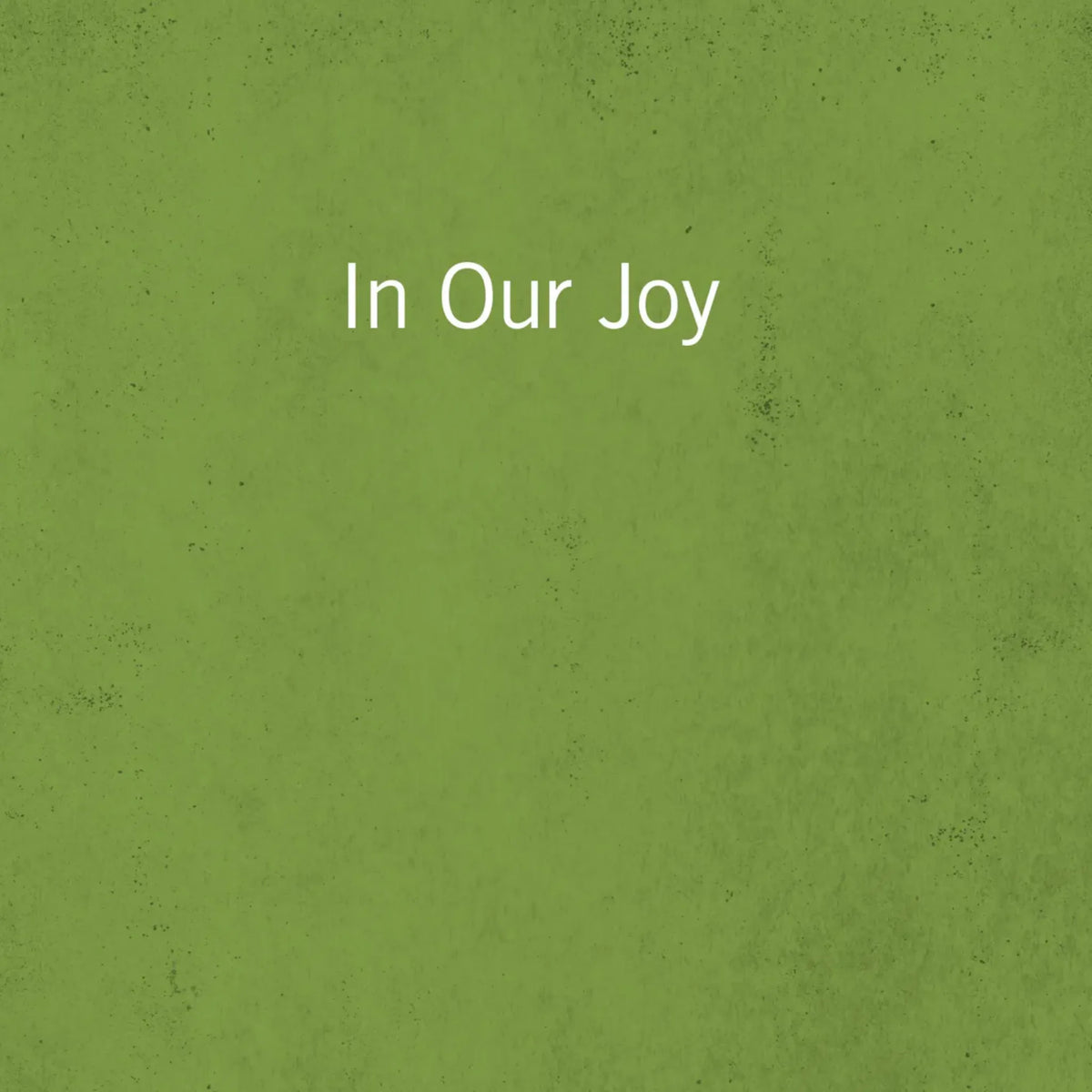 In Our Joy