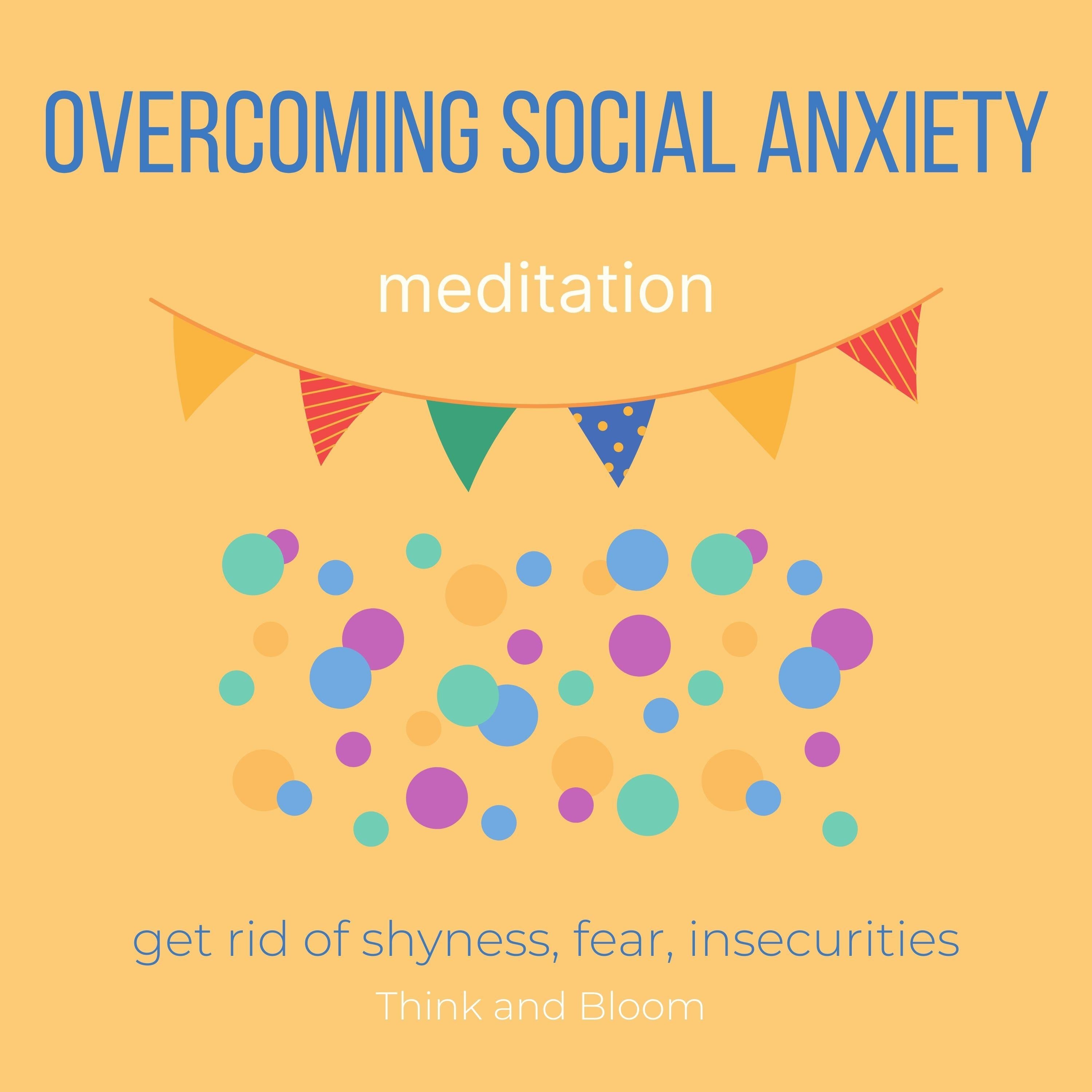 Overcoming Social Anxiety Meditation Get rid of shyness, fear, insecurities