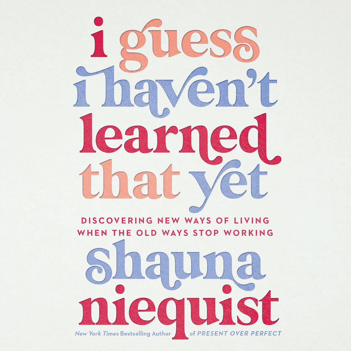 I Guess I Haven't Learned That Yet