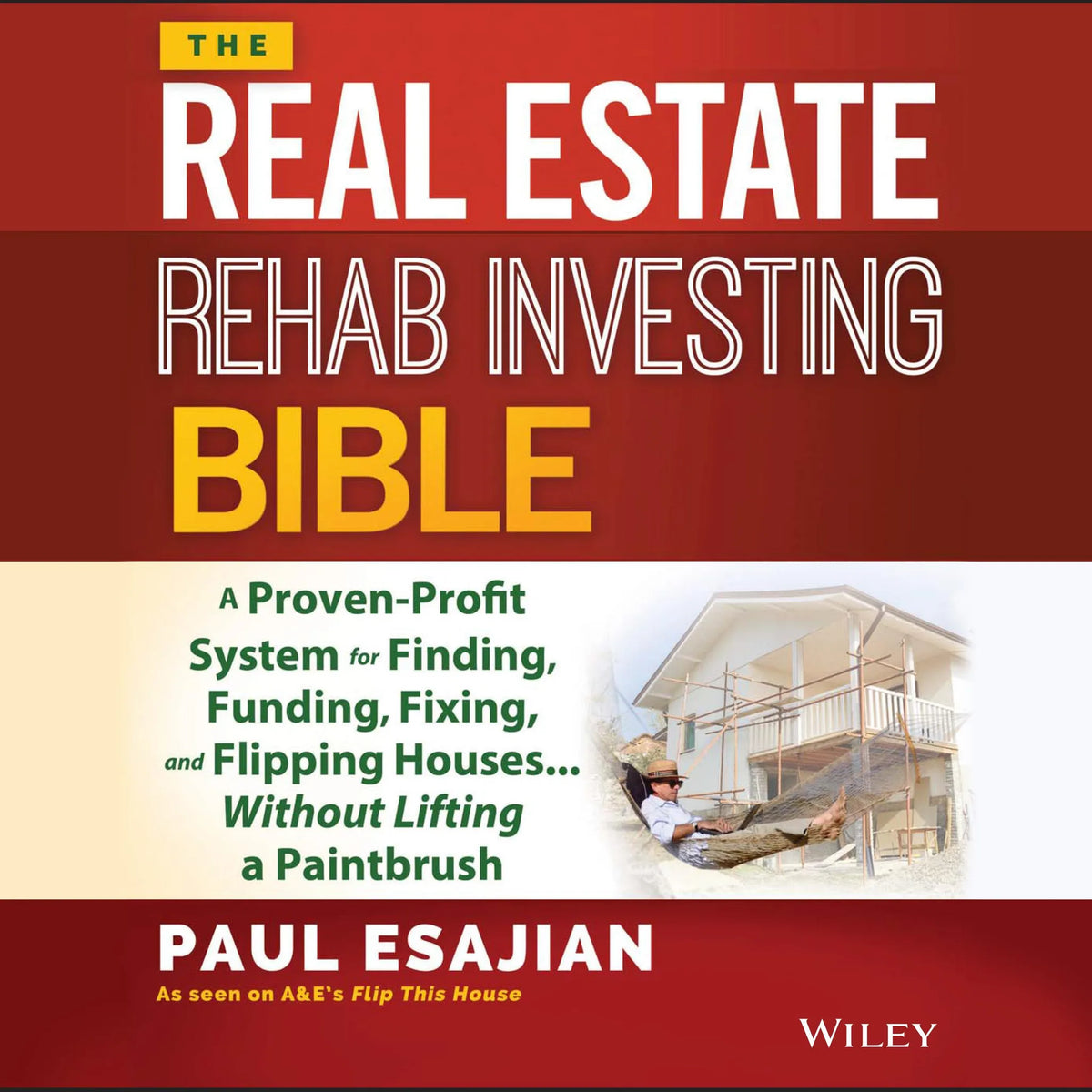 The Real Estate Rehab Investing Bible
