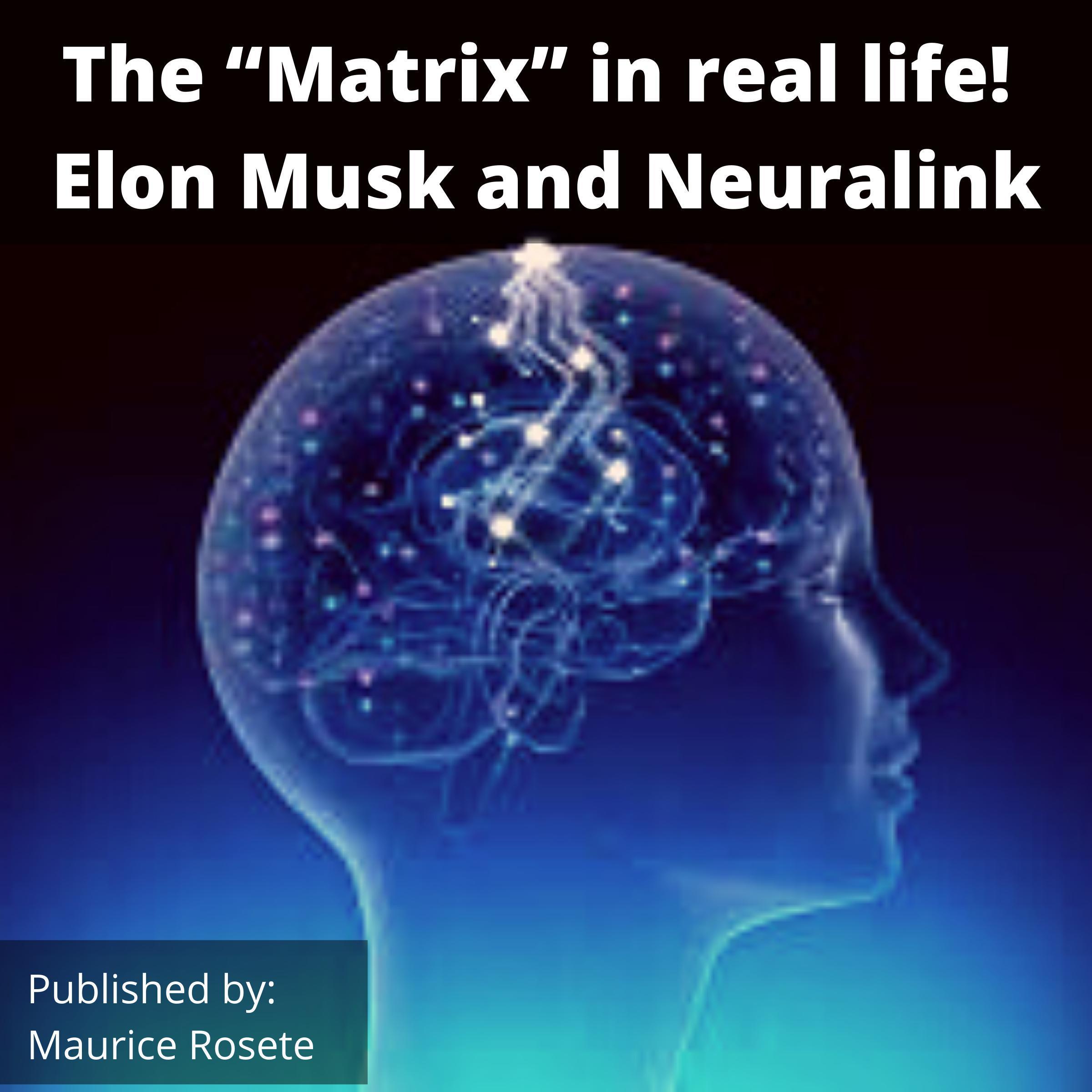 The "Matrix" in real life! Elon Musk and Neuralink