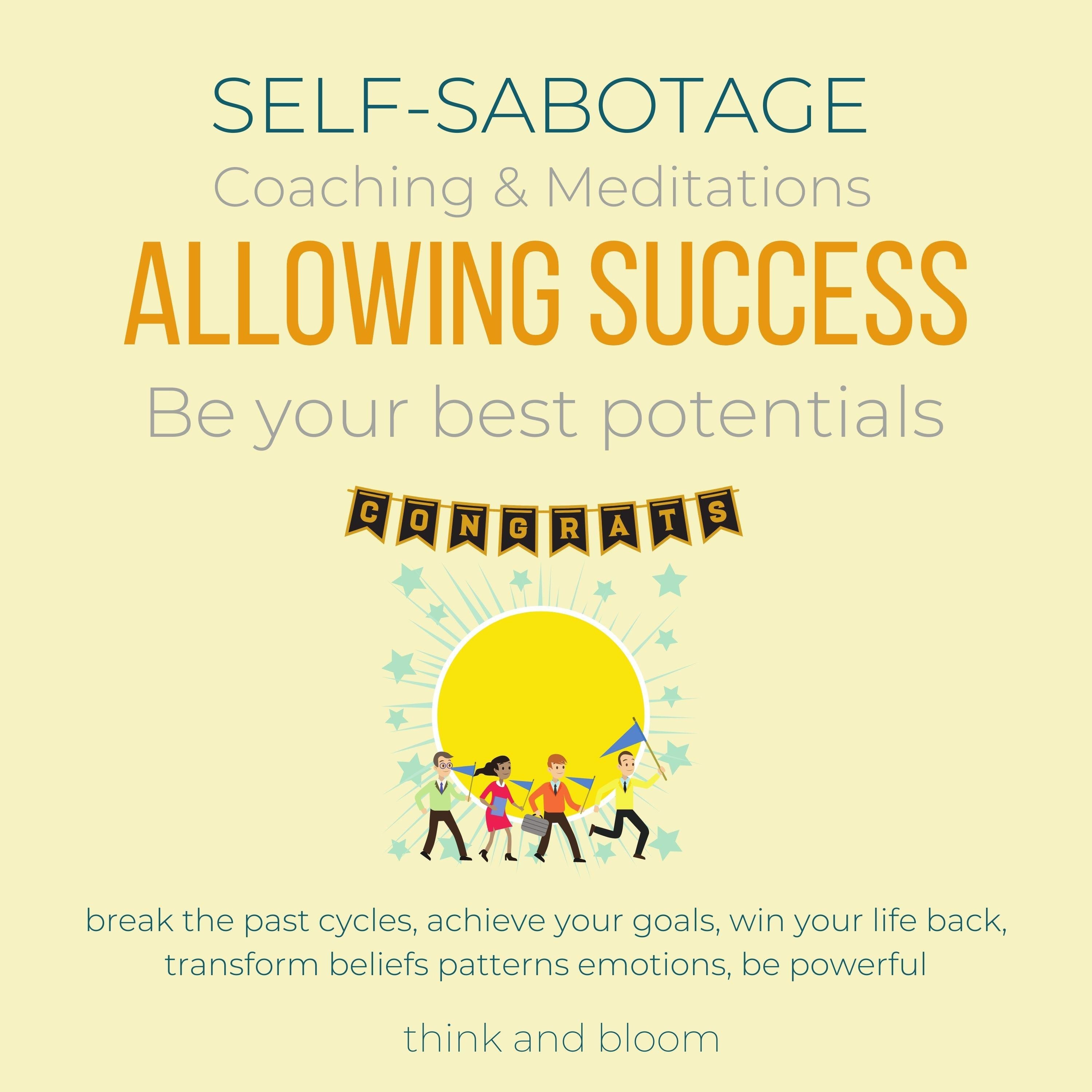 Self-Sabotage Coaching & Meditations  Allowing Success Be your best potentials
