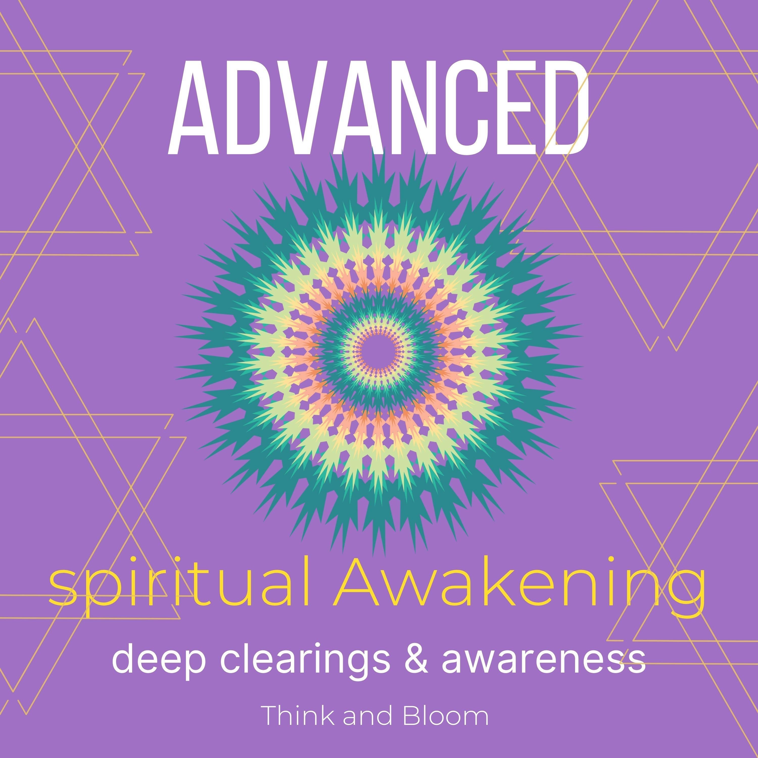 Advanced Spiritual Awakening Deep clearings & awareness