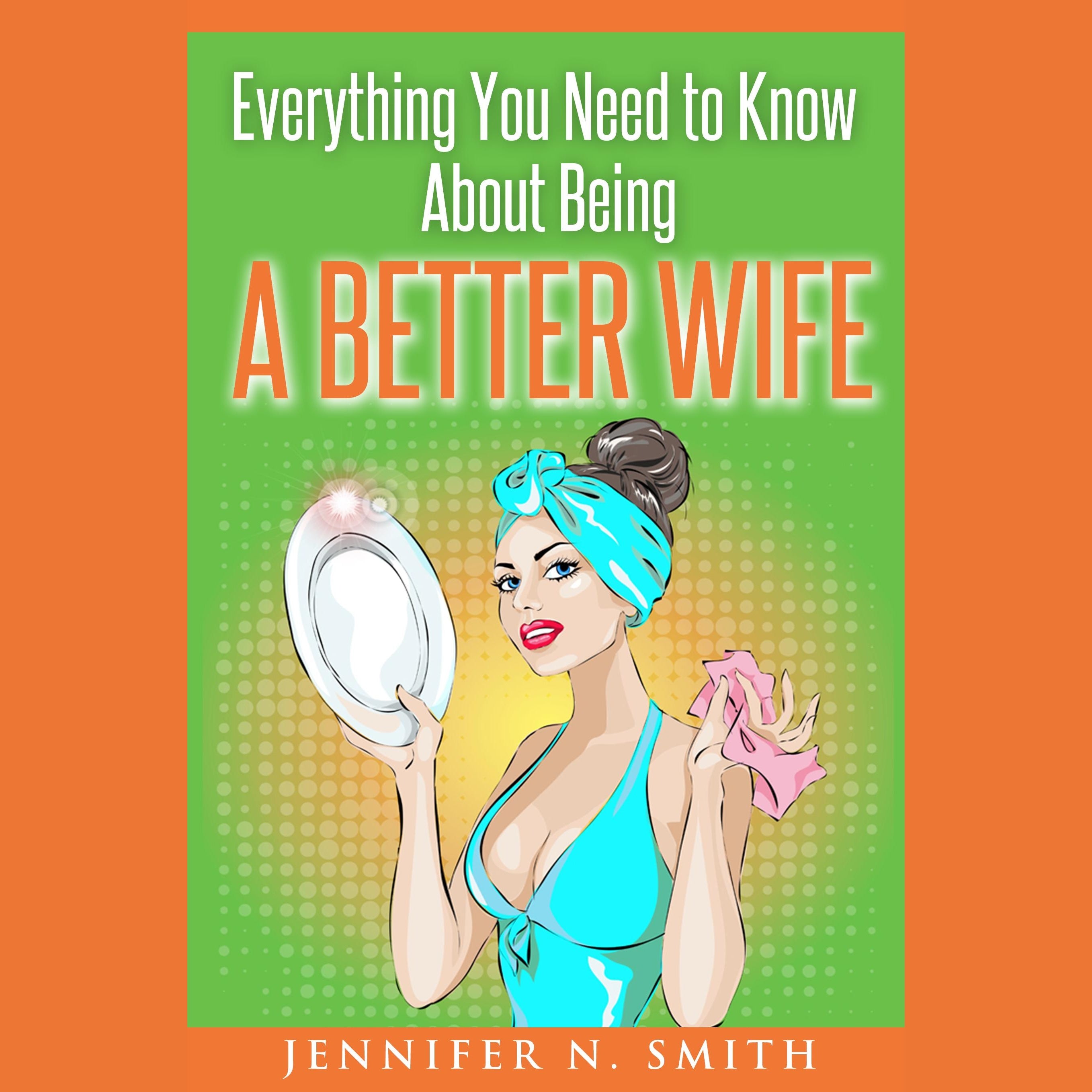 Everything You Need to Know About Being a Better Wife