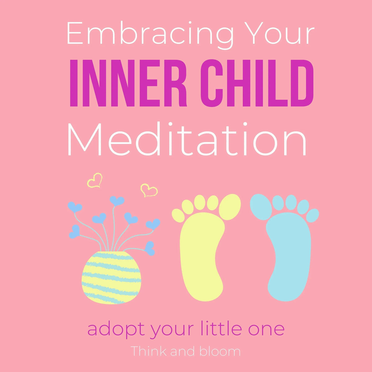 Embracing Your Inner Child Meditation Adopt your little one