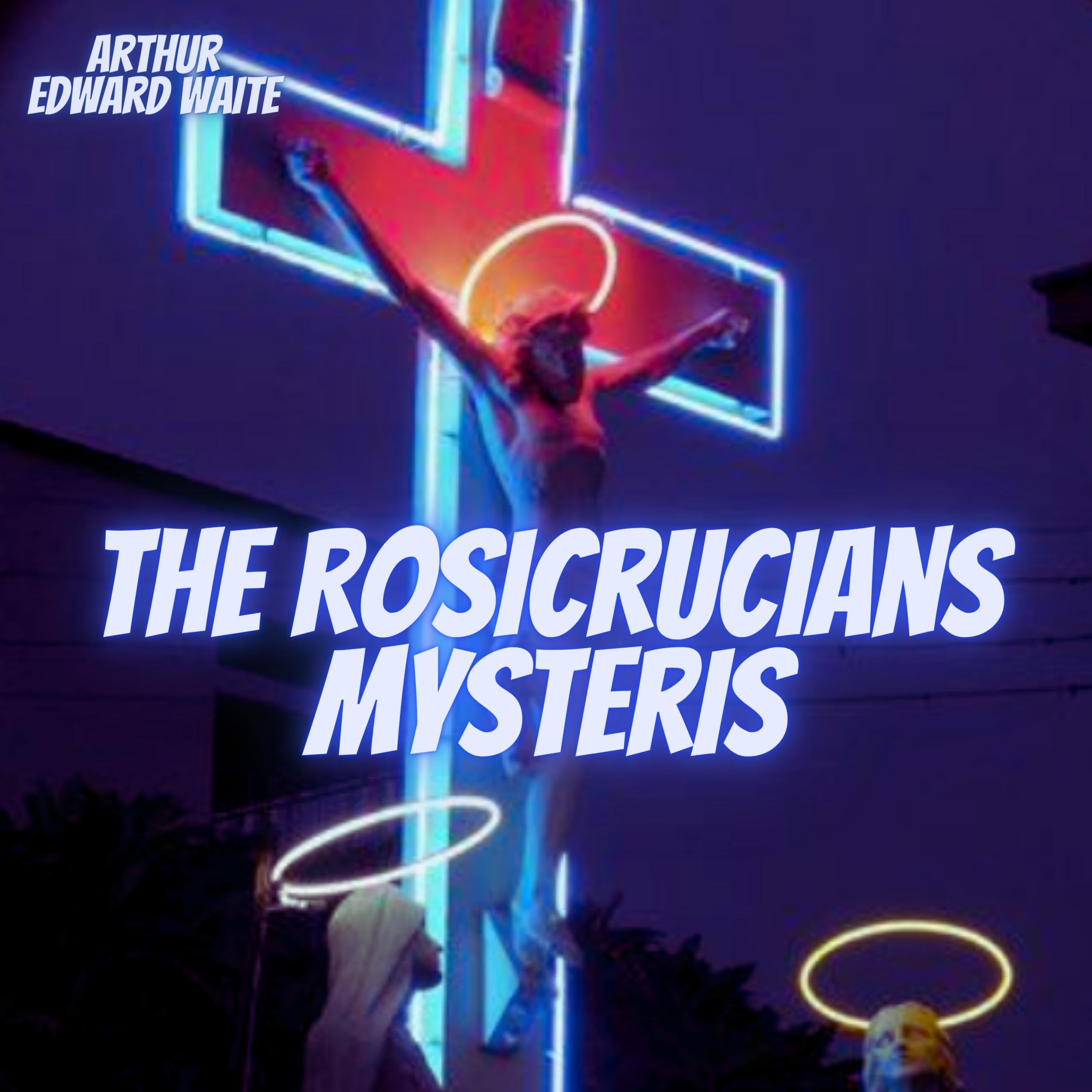 The Rosicrucians Mysteris