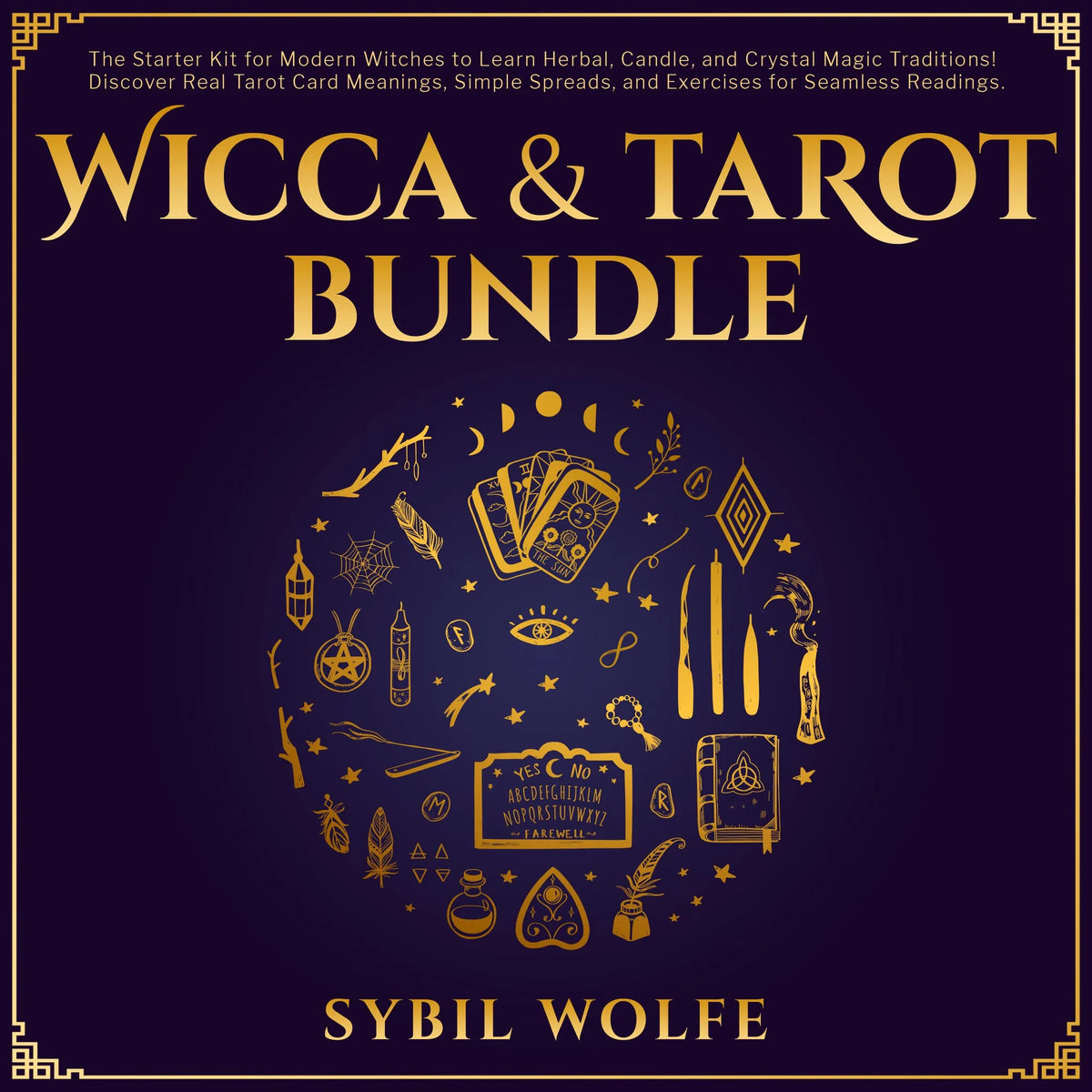 Wicca & Tarot Bundle: The Starter Kit for Modern Witches to Learn Herbal, Candle, and Crystal Magic Traditions! Discover Real Tarot Card Meanings, Simple Spreads, and Exercises for Seamless Readings.