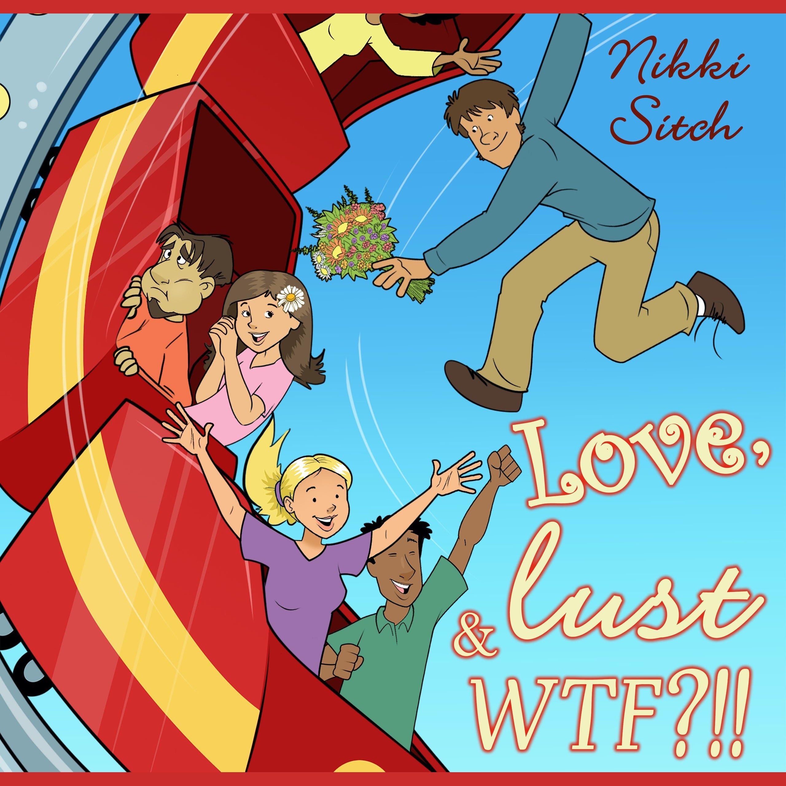 Love, Lust & WTF?!!