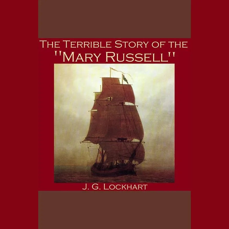 The Terrible Story of the "Mary Russell"