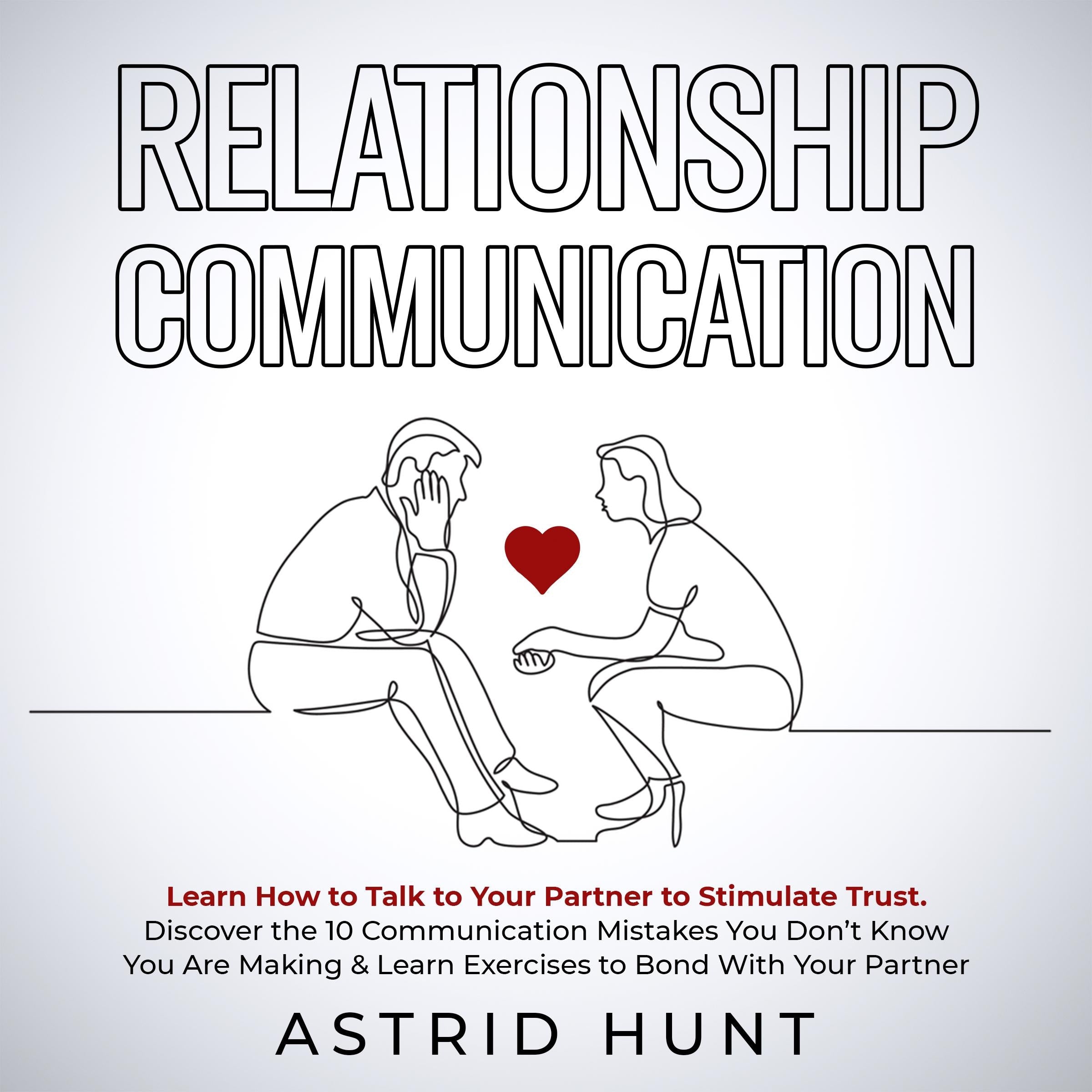 Relationship Communication: Learn How to Talk to Your Partner to Stimulate Trust