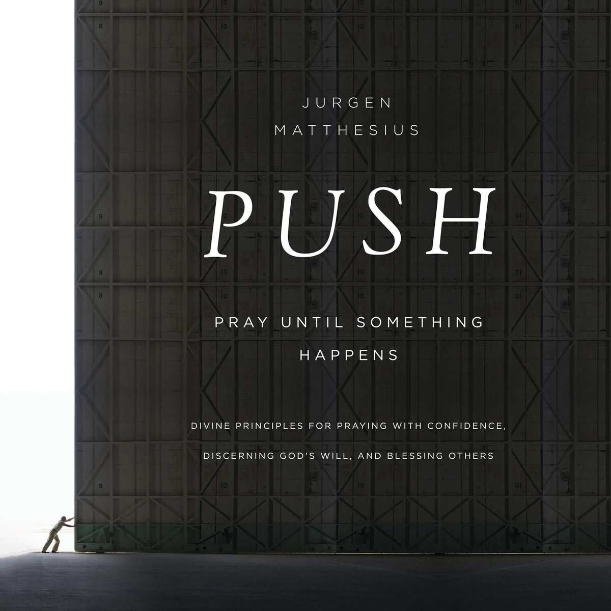 PUSH: Pray Until Something Happens
