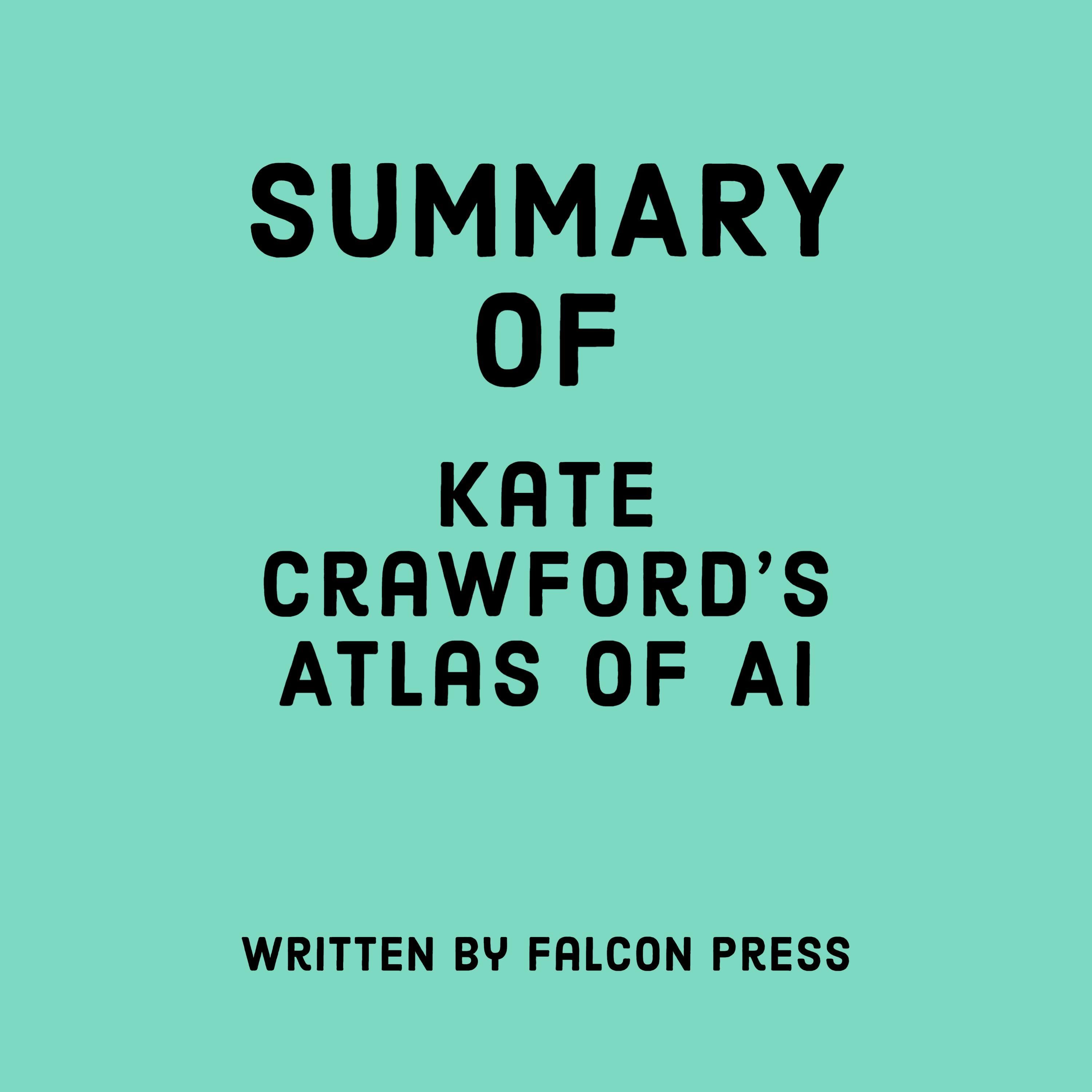 Summary of Kate Crawford's Atlas of AI