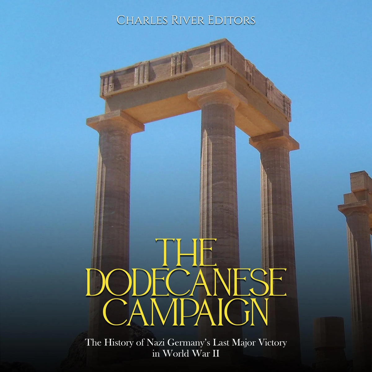 The Dodecanese Campaign: The History of Nazi Germany’s Last Major Victory in World War II