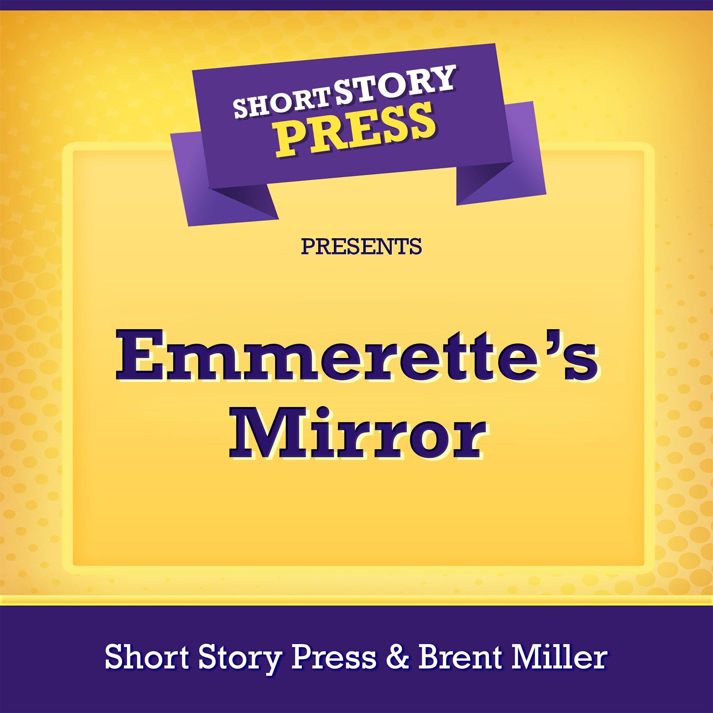 Short Story Press Presents Emmerette's Mirror