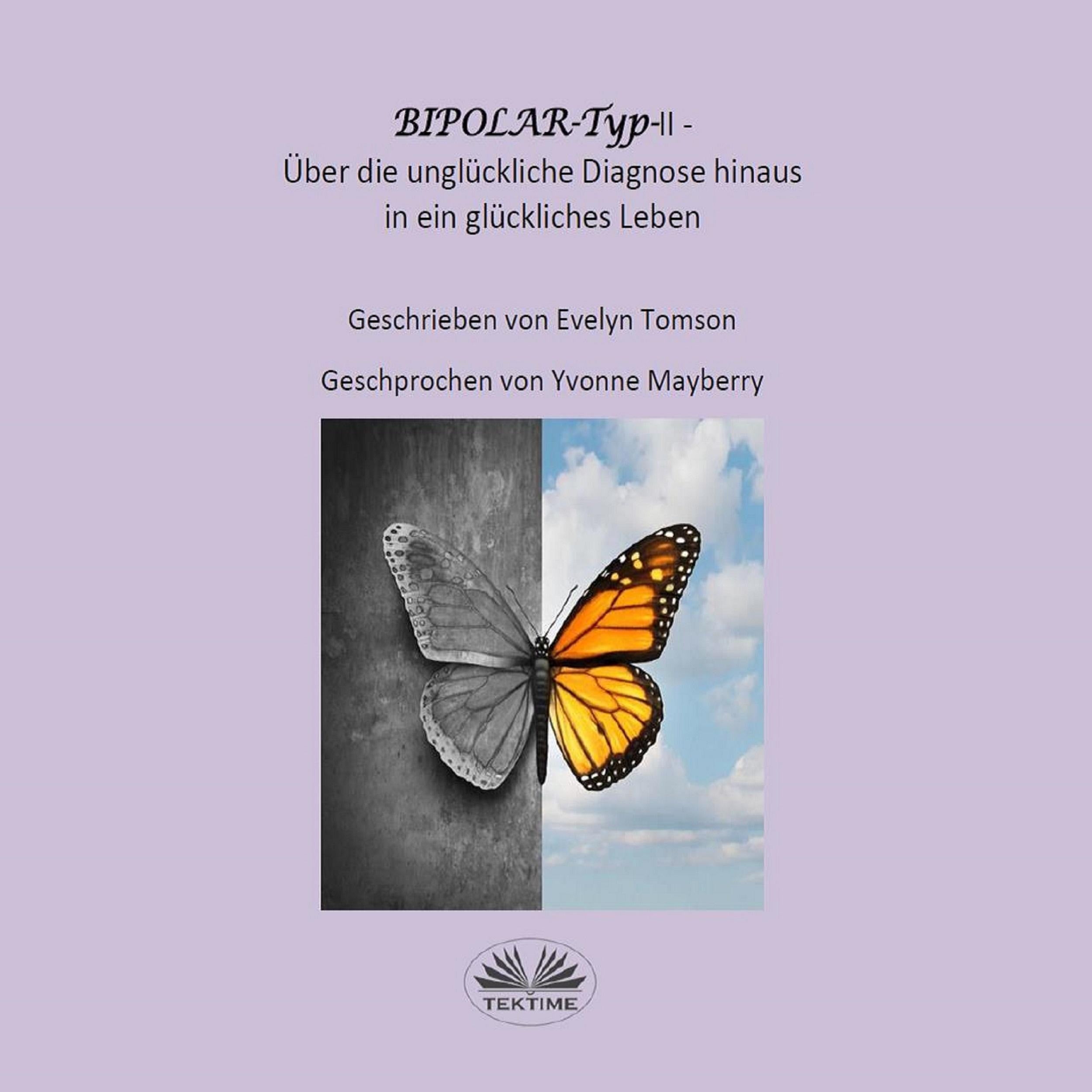 Bipolar-Typ-II - Über die unglückliche Diagnose hinaus und in ein glückliches Leben
