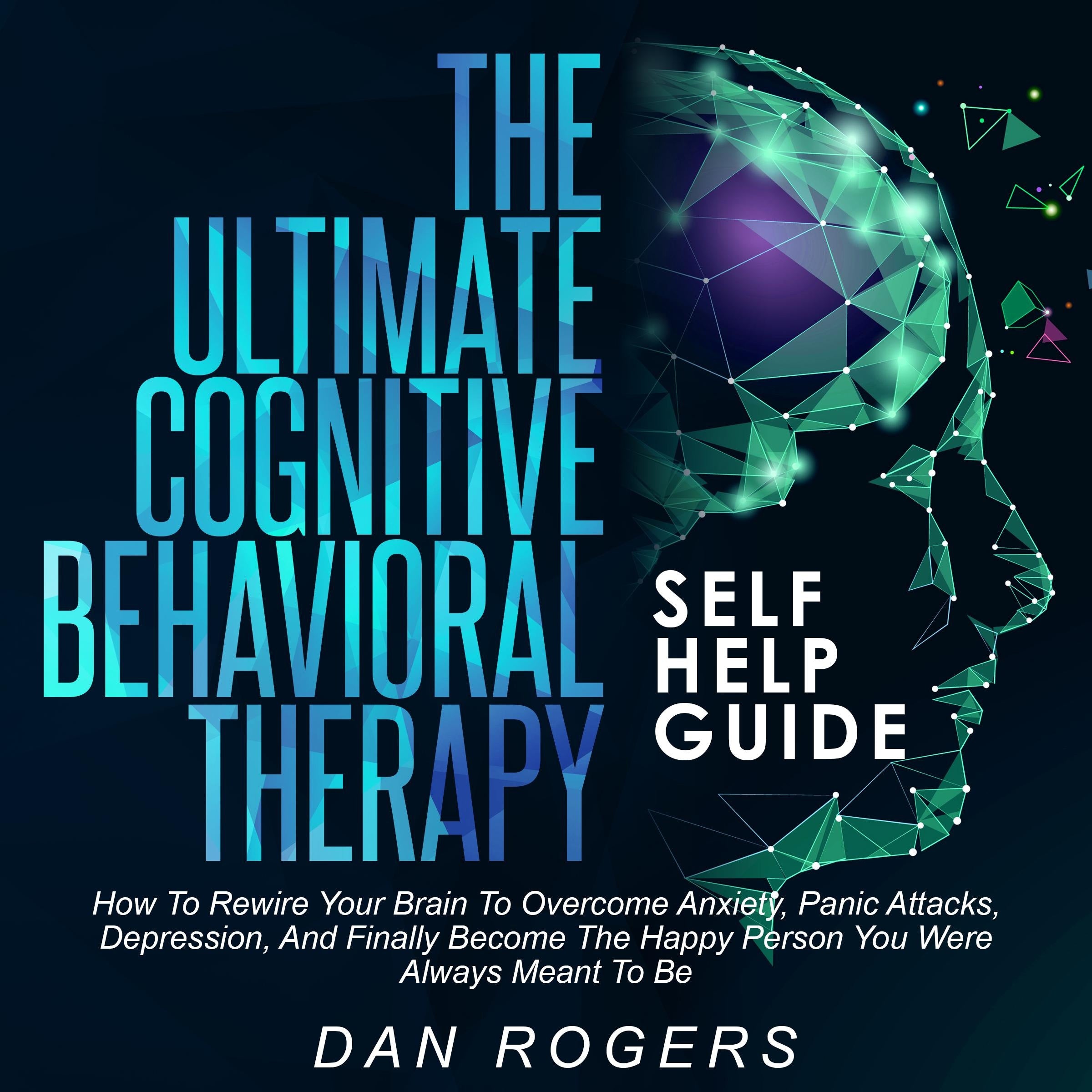 The Ultimate Cognitive Behavioral Therapy Self Help Guide