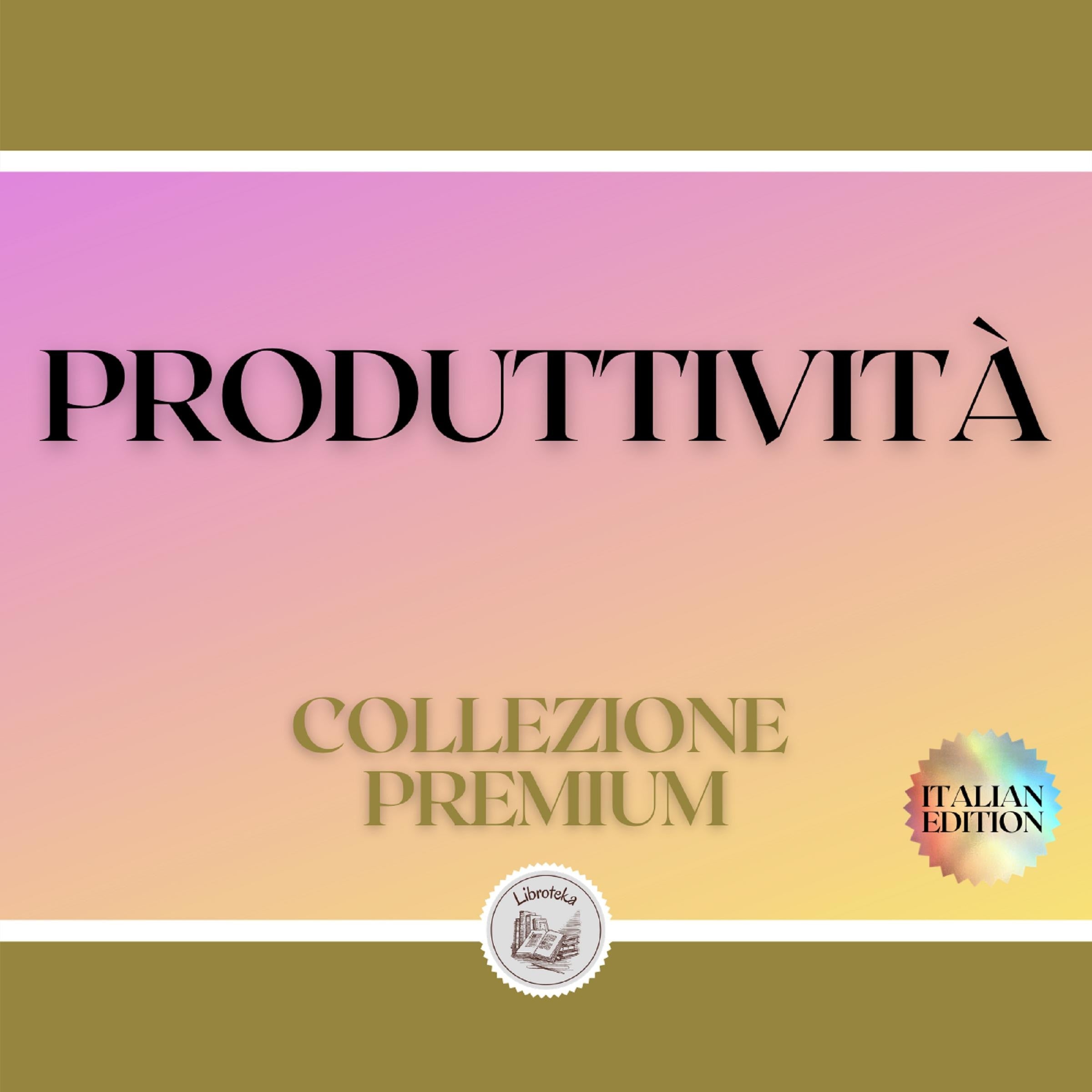 PRODUTTIVITÀ: COLLEZIONE PREMIUM (3 LIBRI)