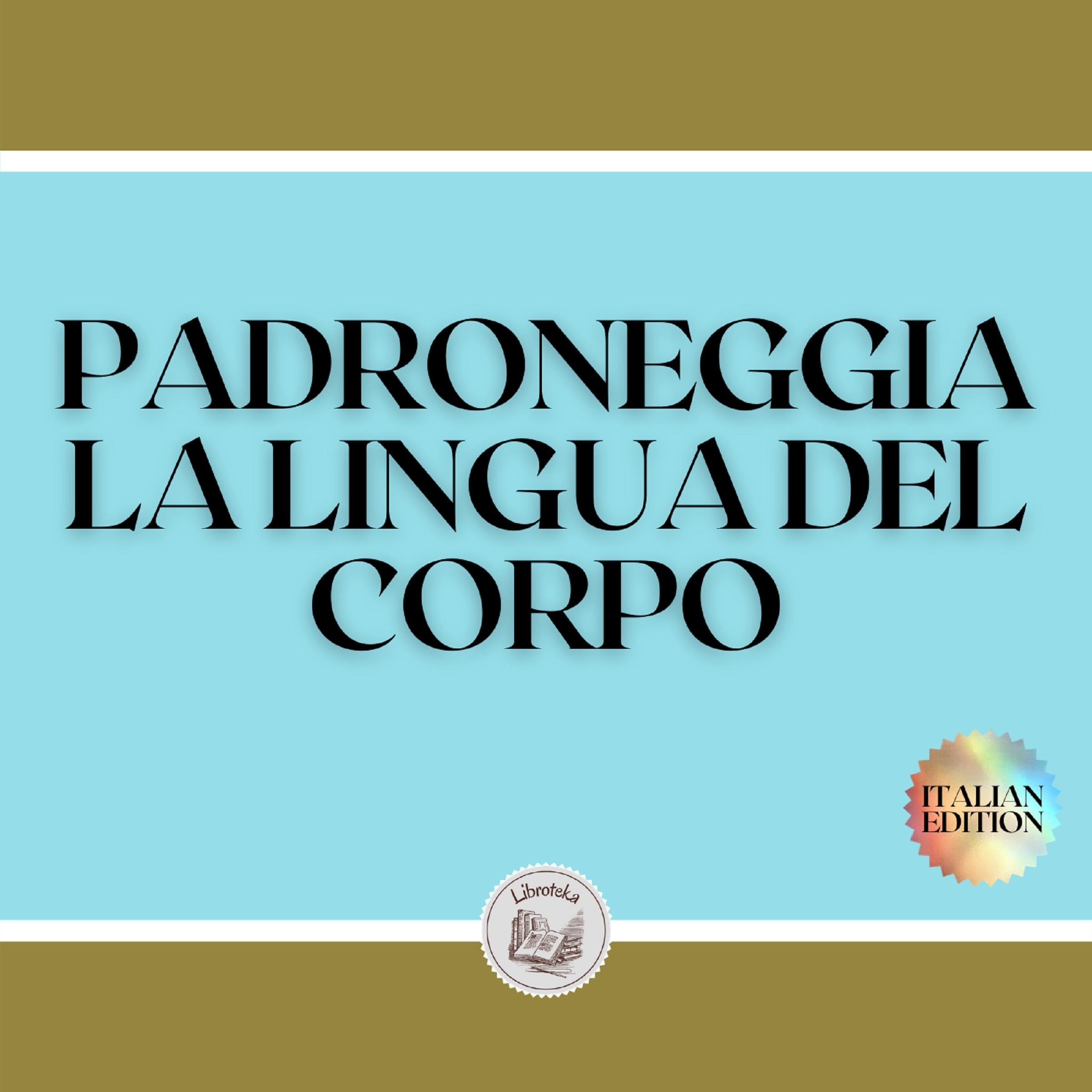 PADRONEGGIA LA LINGUA DEL CORPO