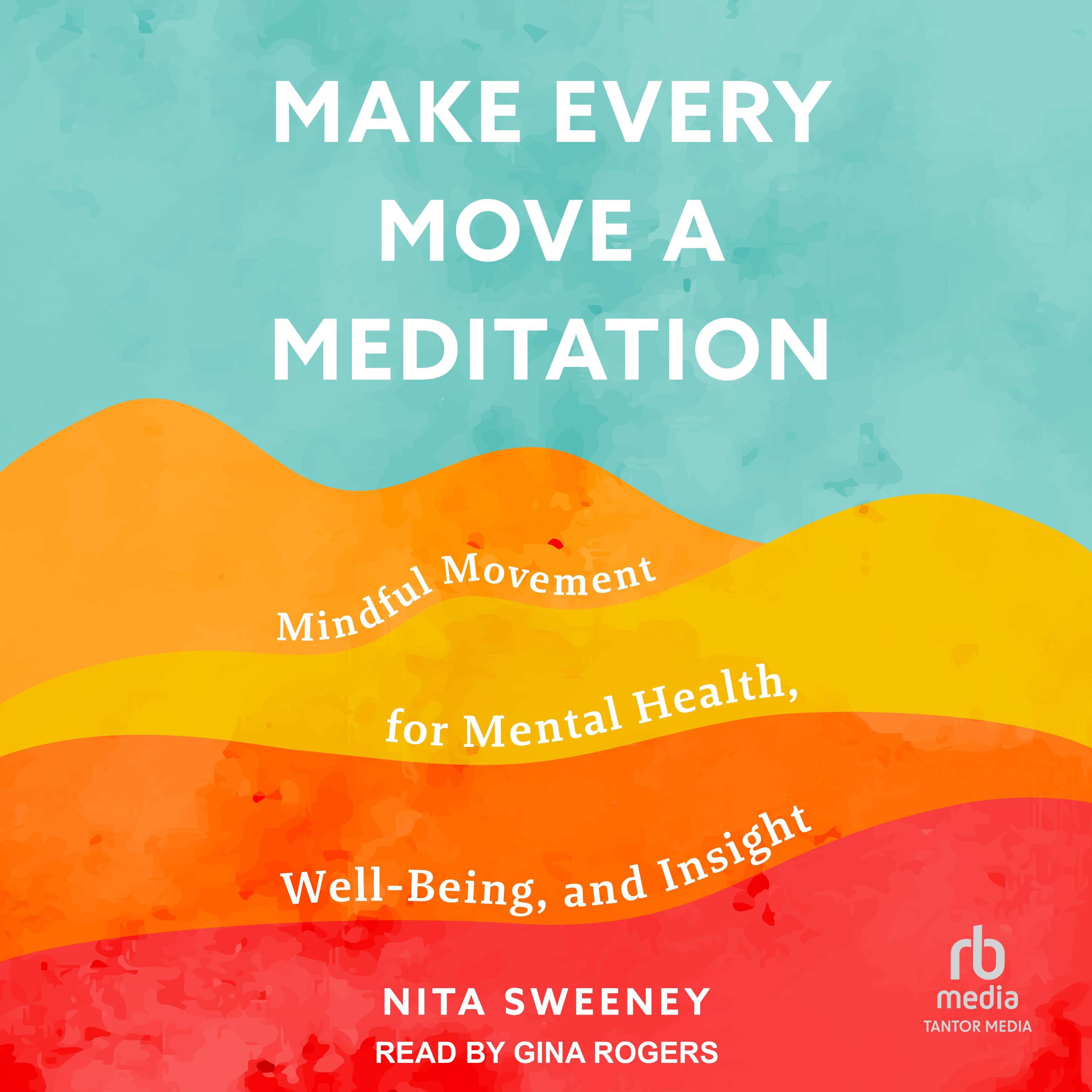 Make Every Move a Meditation