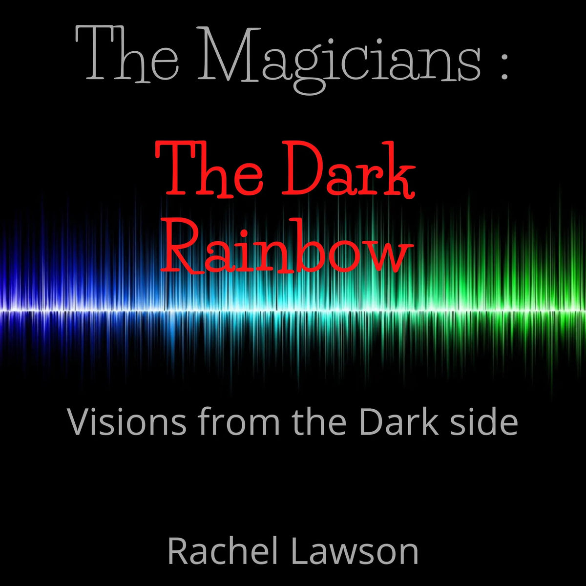 The Dark Rainbow