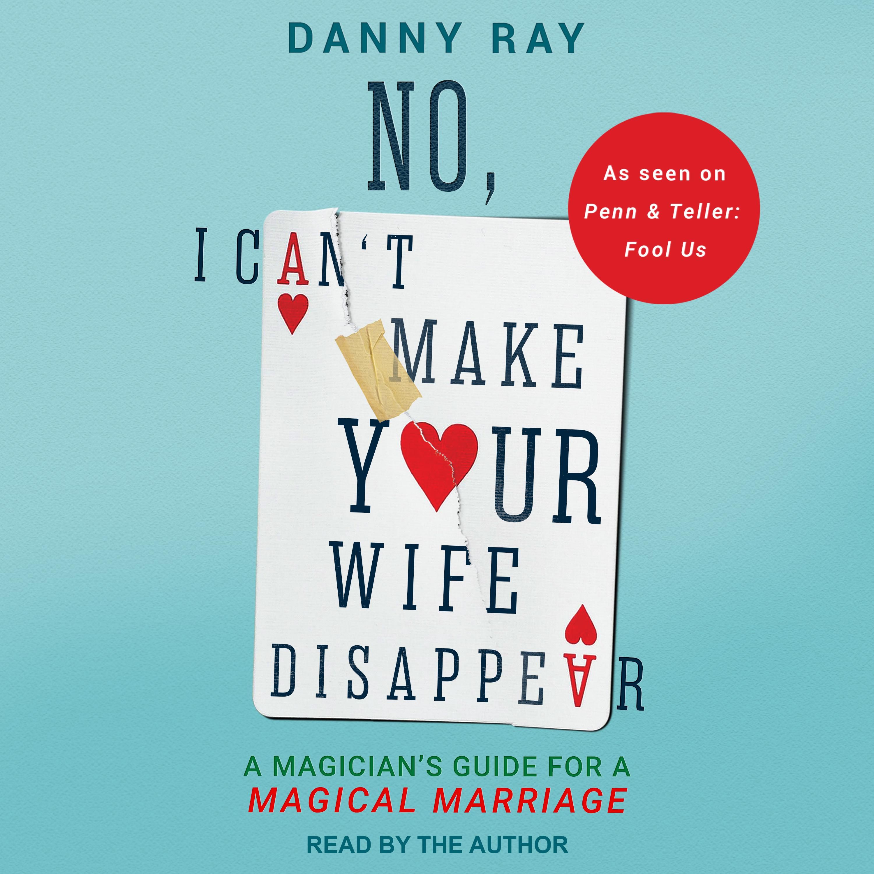 No, I Can't Make Your Wife Disappear