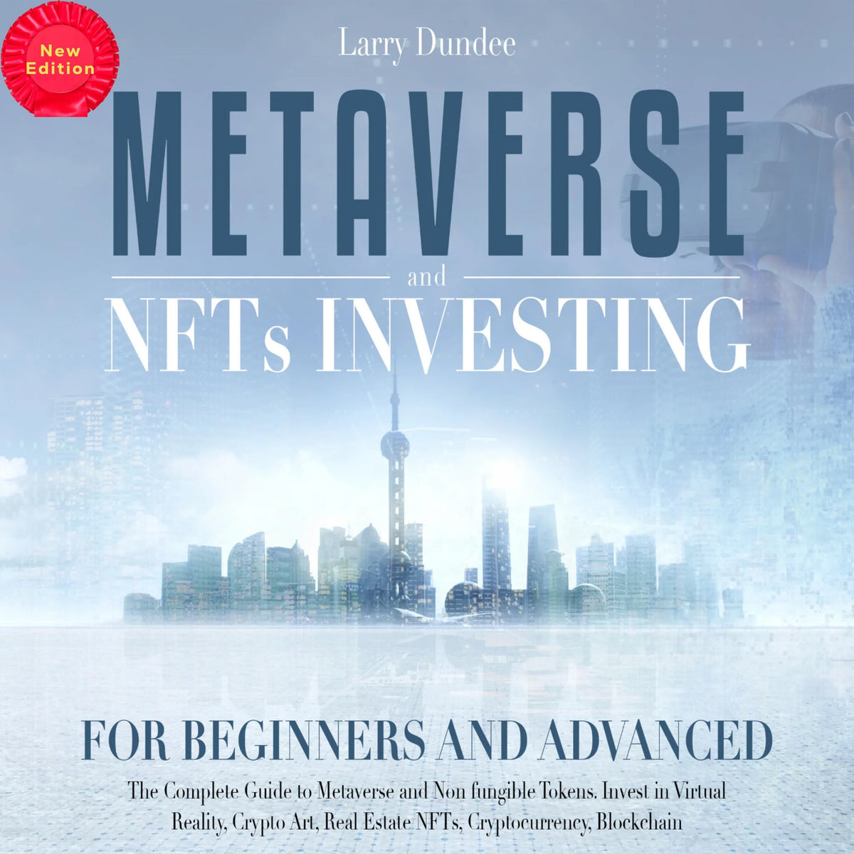 Metaverse and Nfts Investing for Beginners and Advanced (New Edition)