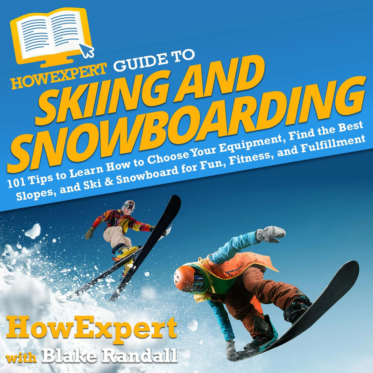 HowExpert Guide to Skiing and Snowboarding