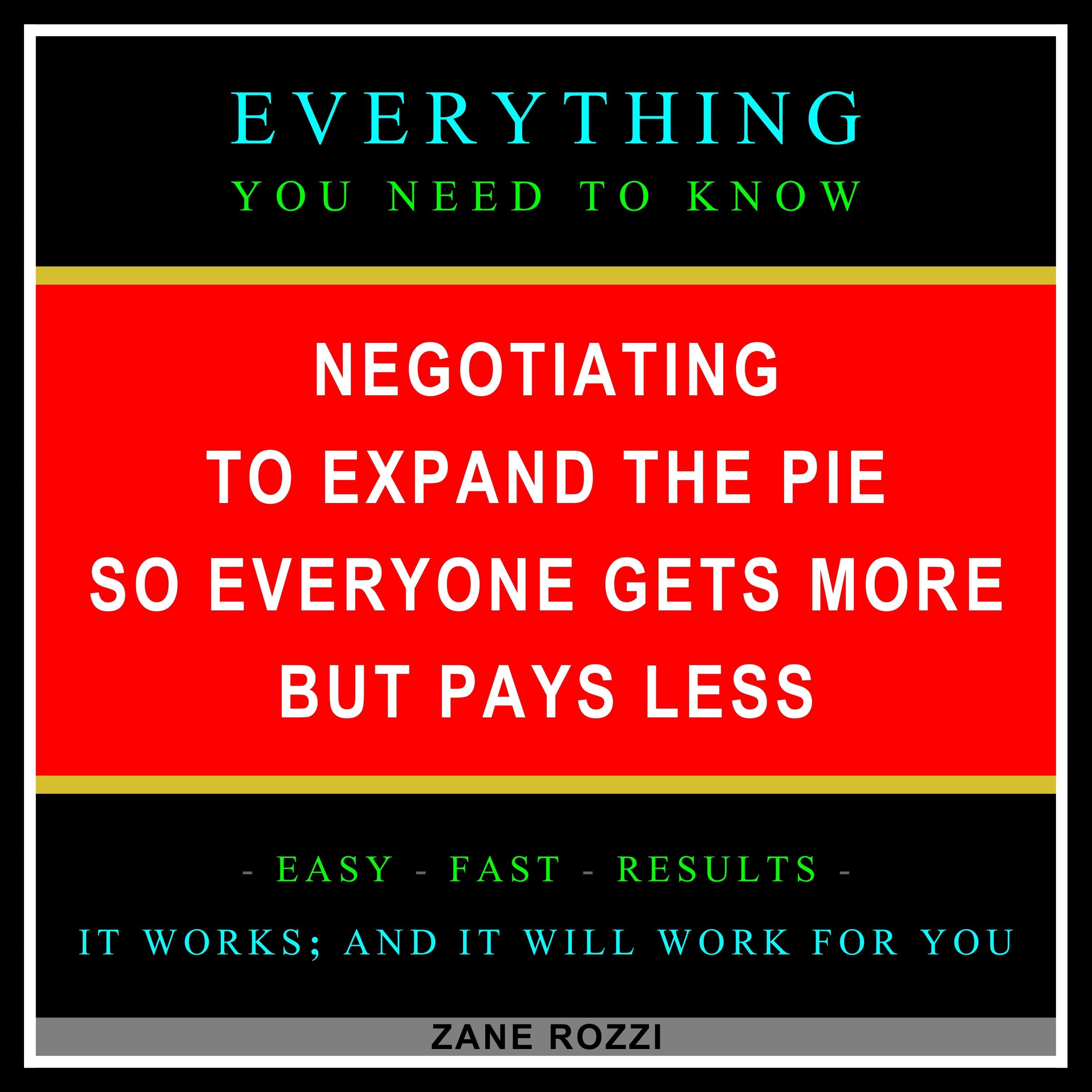 Negotiating to Expand the Pie so Everyone Gets More but Pays Less