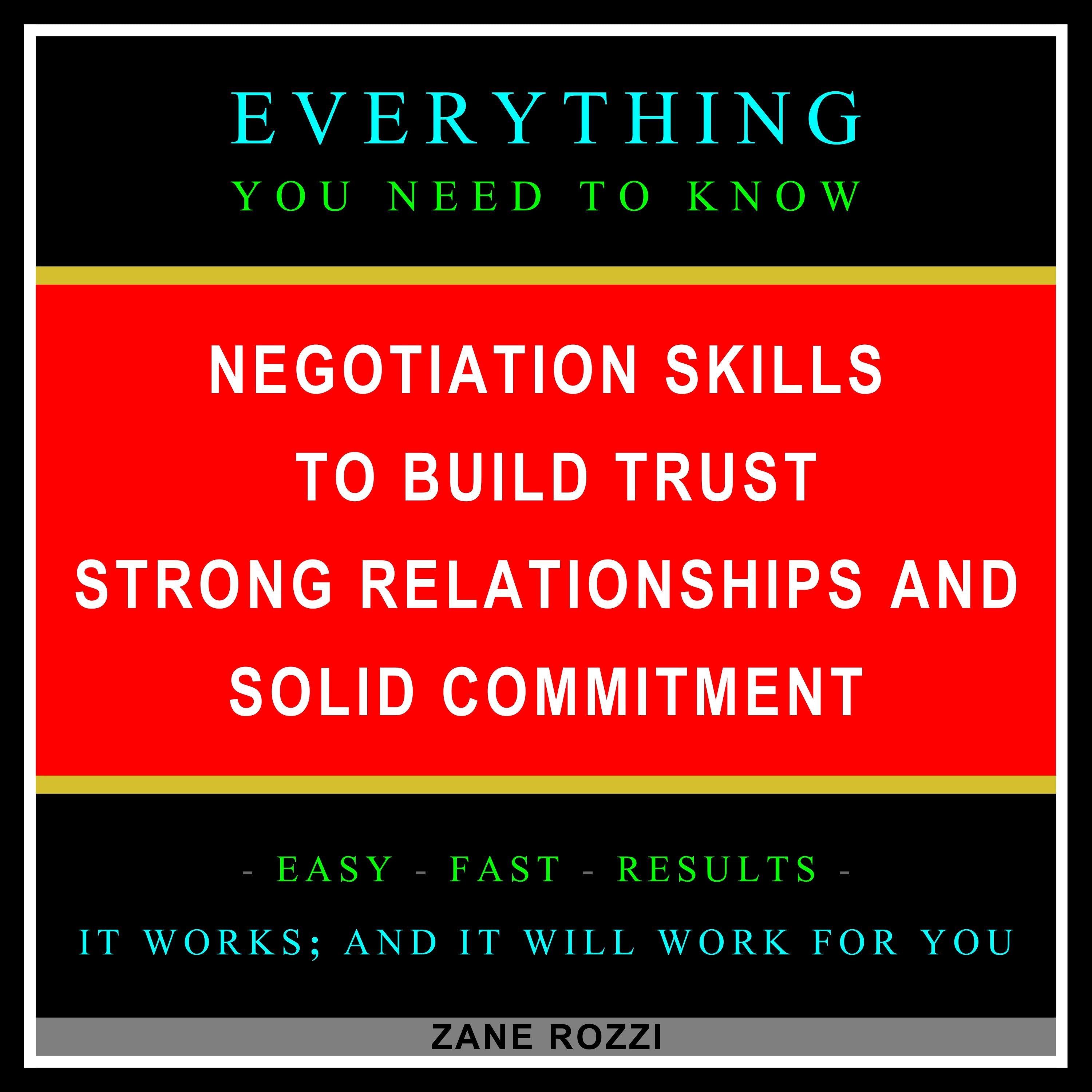 Negotiation Skills to Build Trust, Strong Relationships, and Solid Commitment