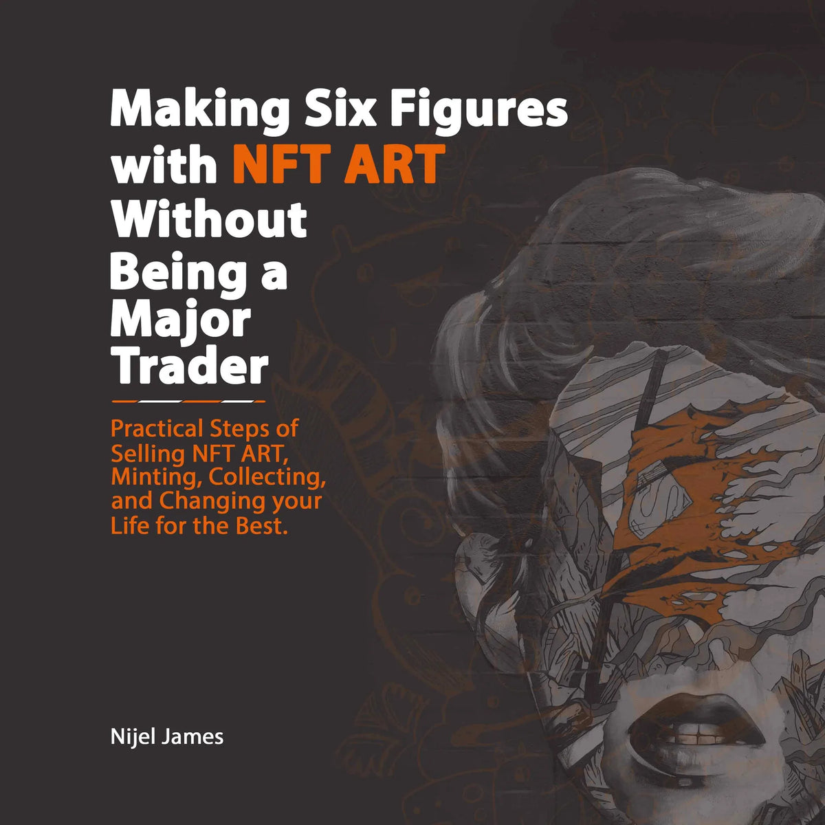 Making Six Figures with NFT ART Without Being a Major Trader