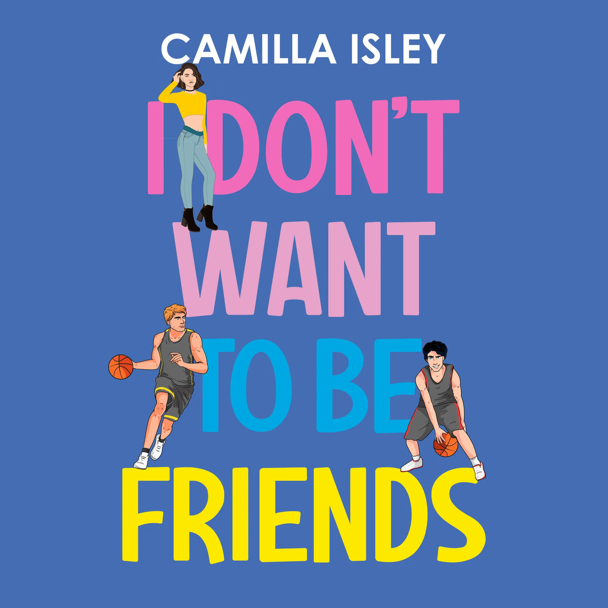 I Don’t Want to Be Friends