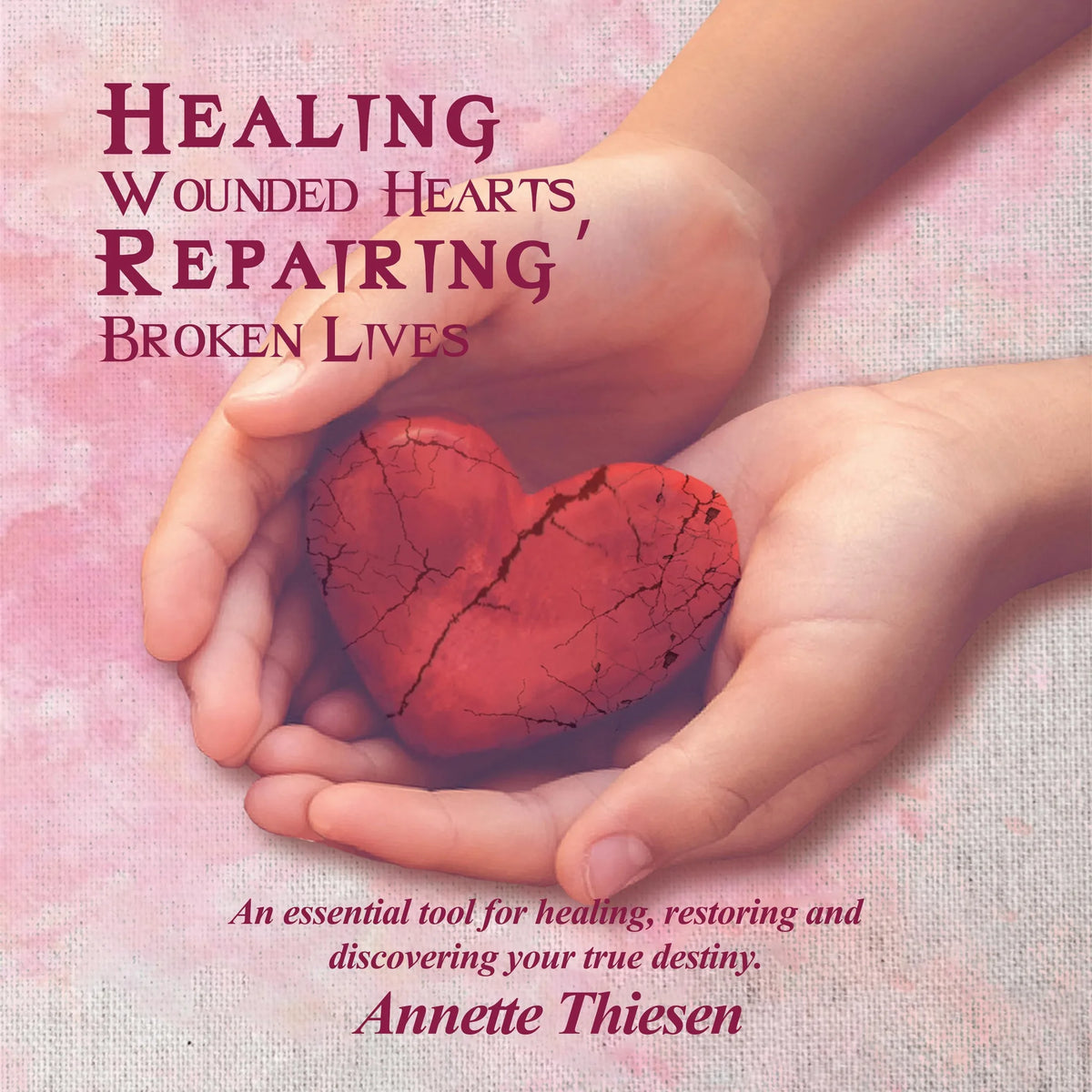 Healing Wounded Hearts, Repairing Broken Lives