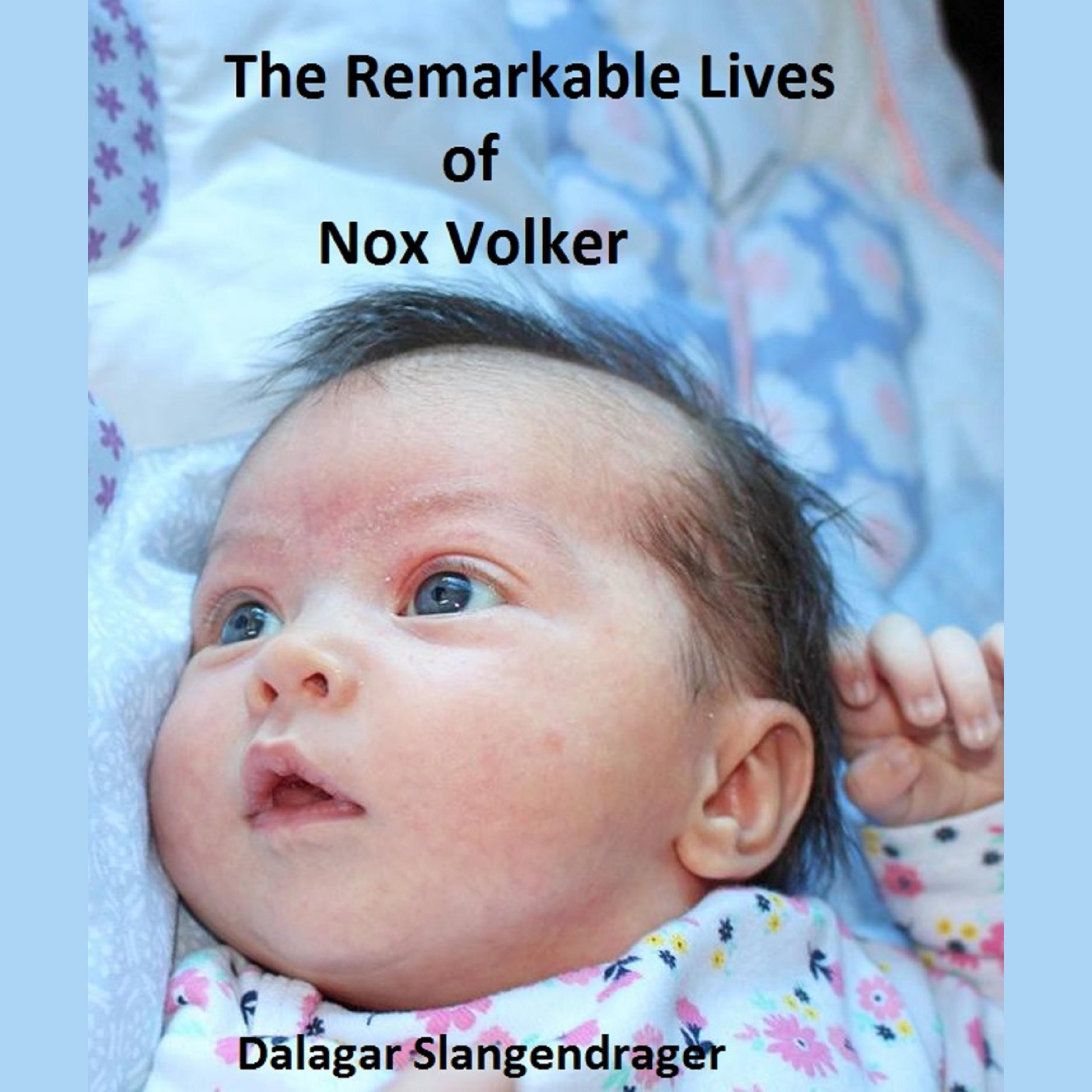 The Remarkable Lives of Nox Volker