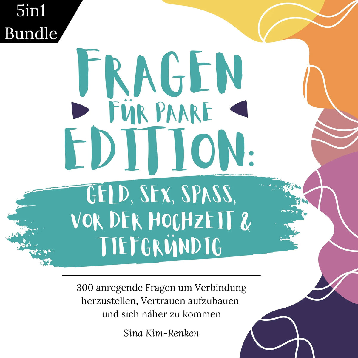 5in1 Bundle Fragen für Paare Edition Geld, Sex, Spaß, Vor der Hochzeit & Tiefgründig | 300 anregende Fragen um Verbindung herzustellen, Vertrauen aufzubauen und sich näher zu kommen