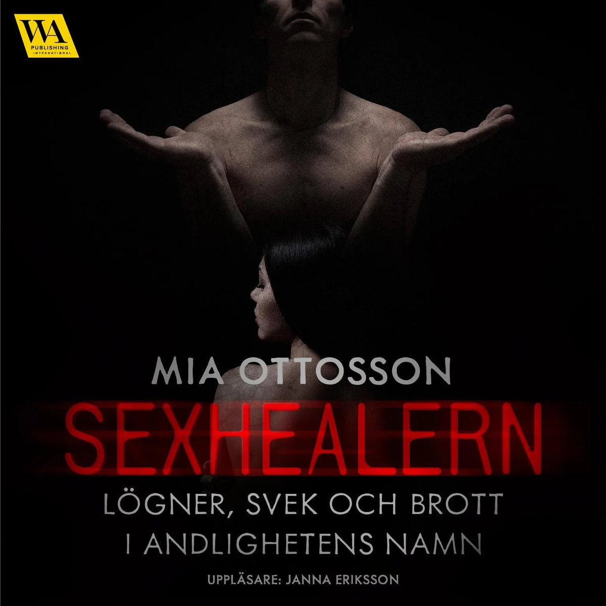 Sexhealern - lögner, svek och brott i andligheten namn