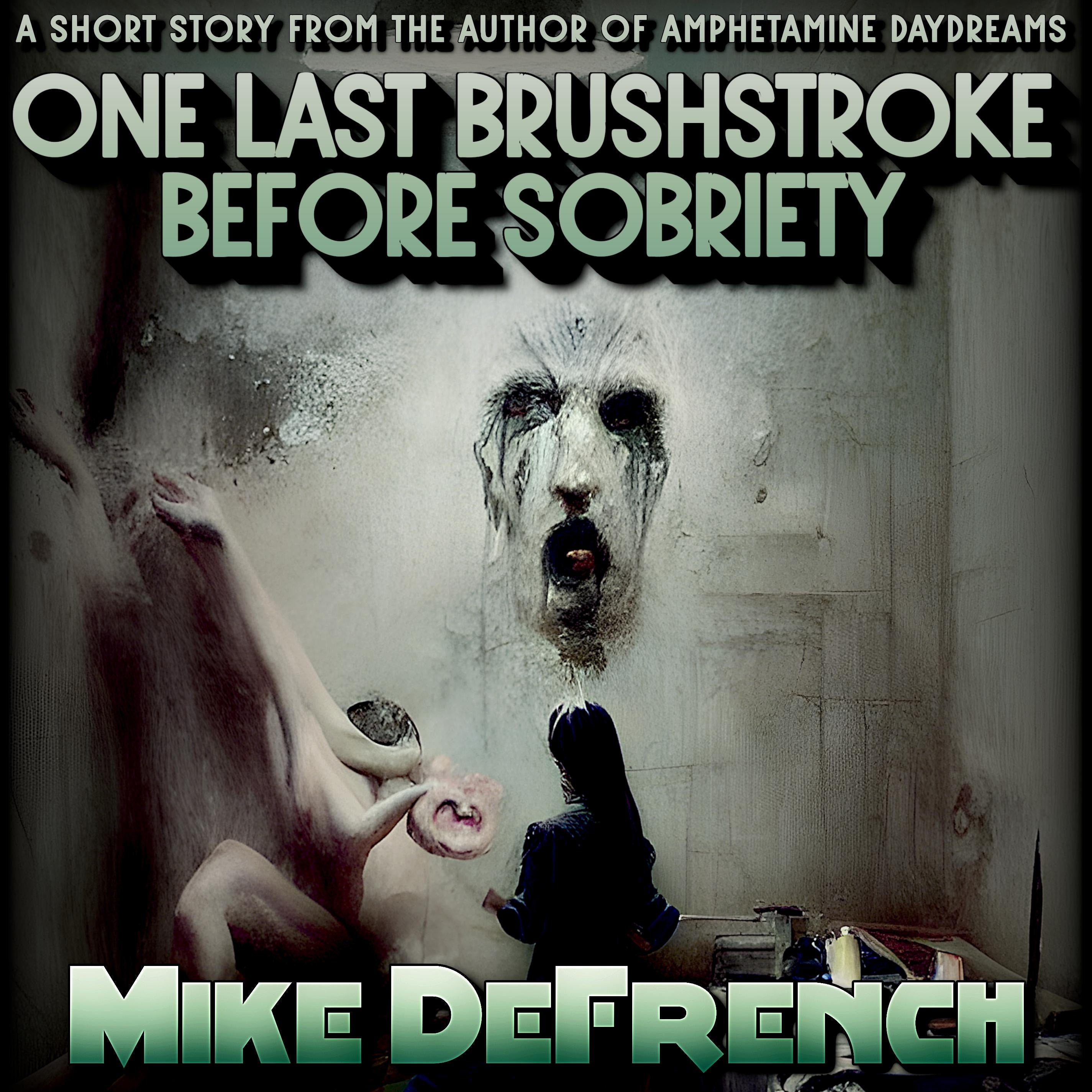 One Last Brushstroke Before Sobriety