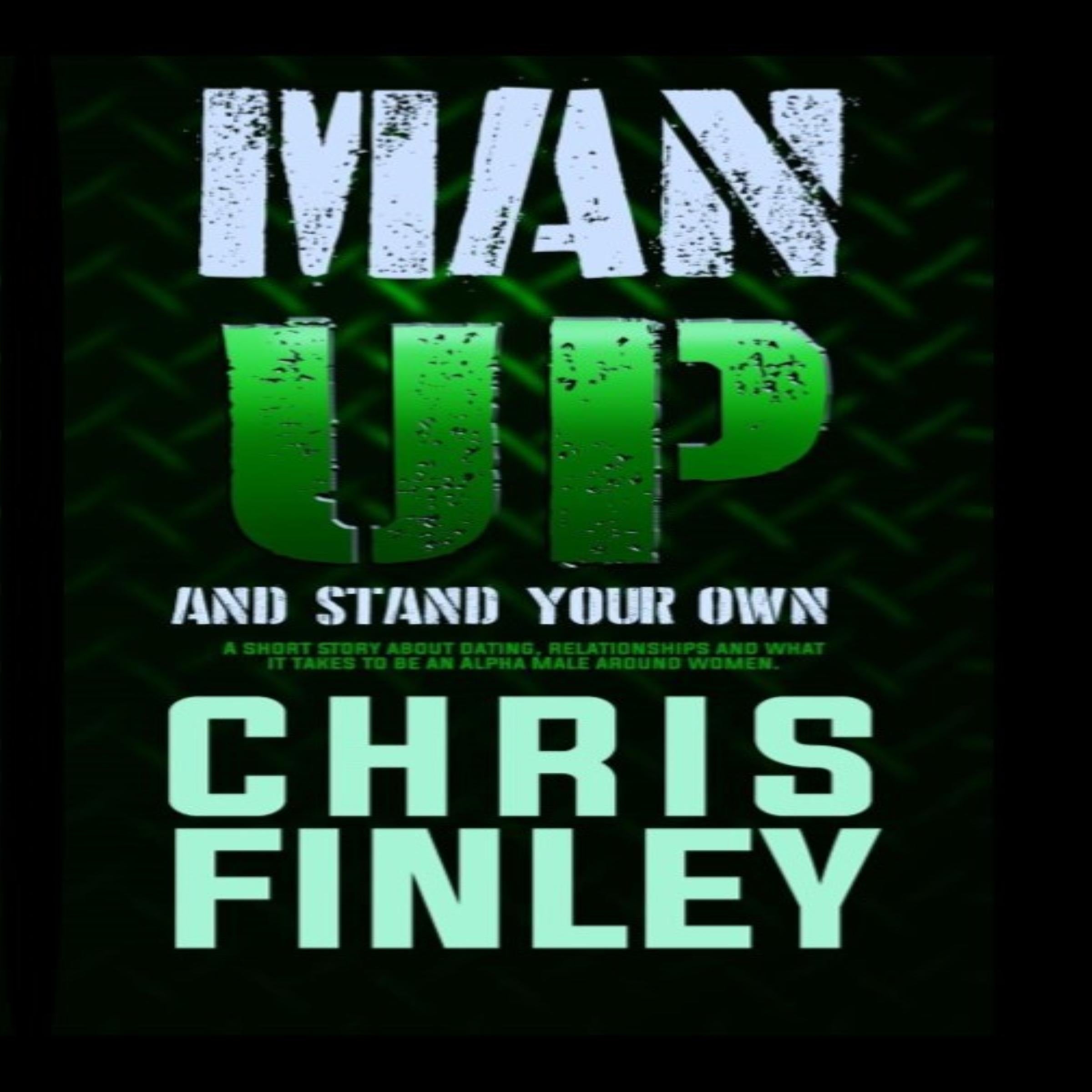 Man Up and Stand on your Own