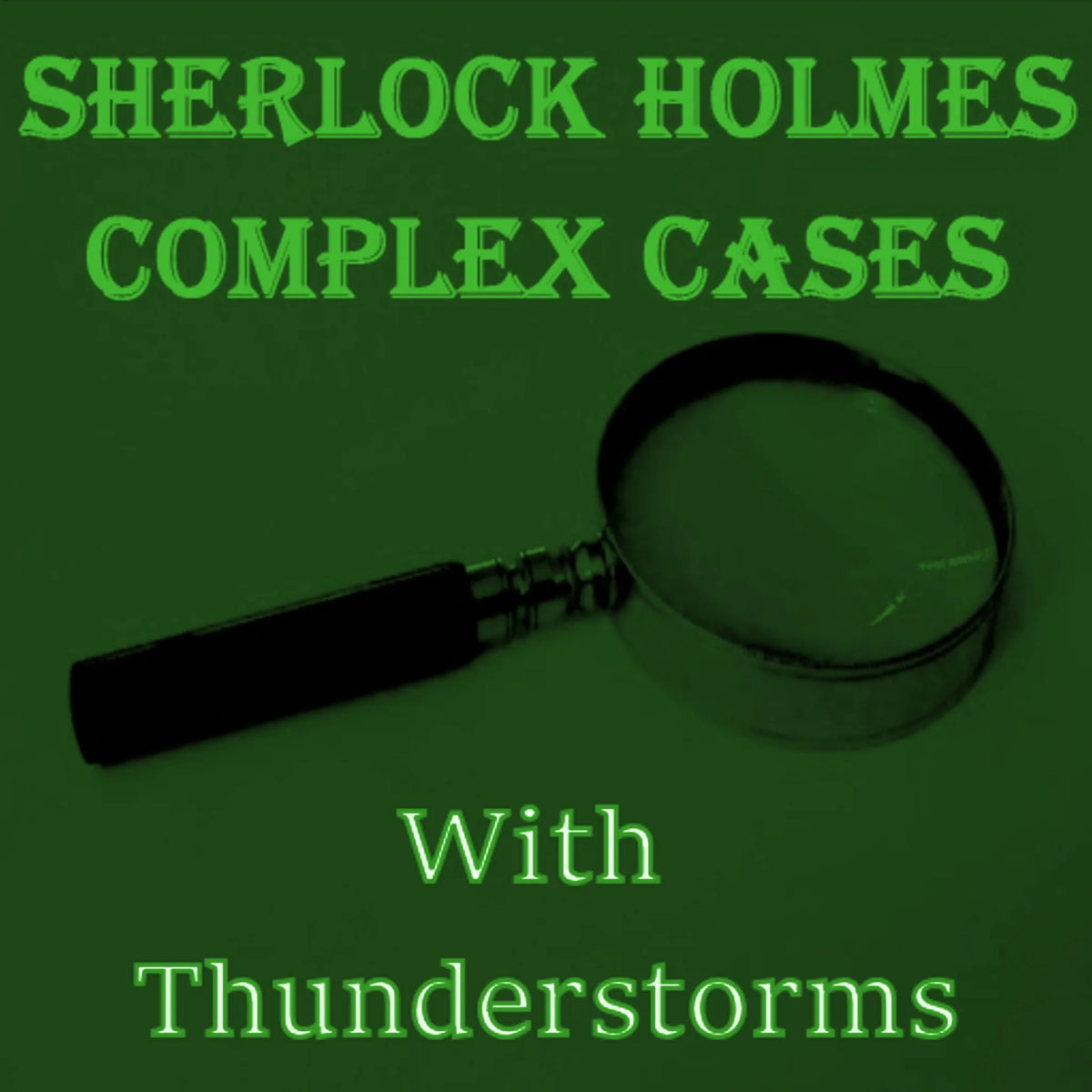Sherlock Holmes Complex Cases - With Thunderstorms