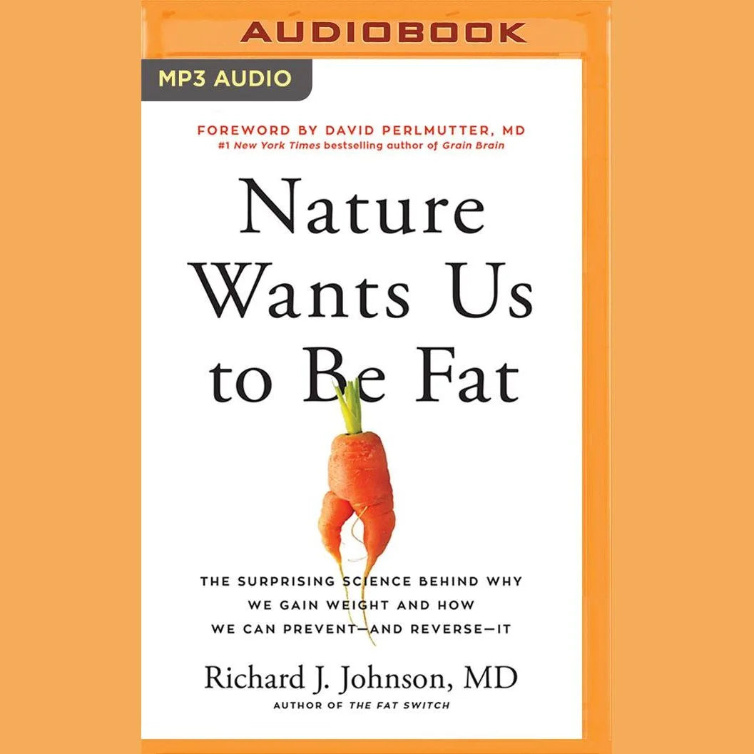 Nature Wants Us to Be Fat