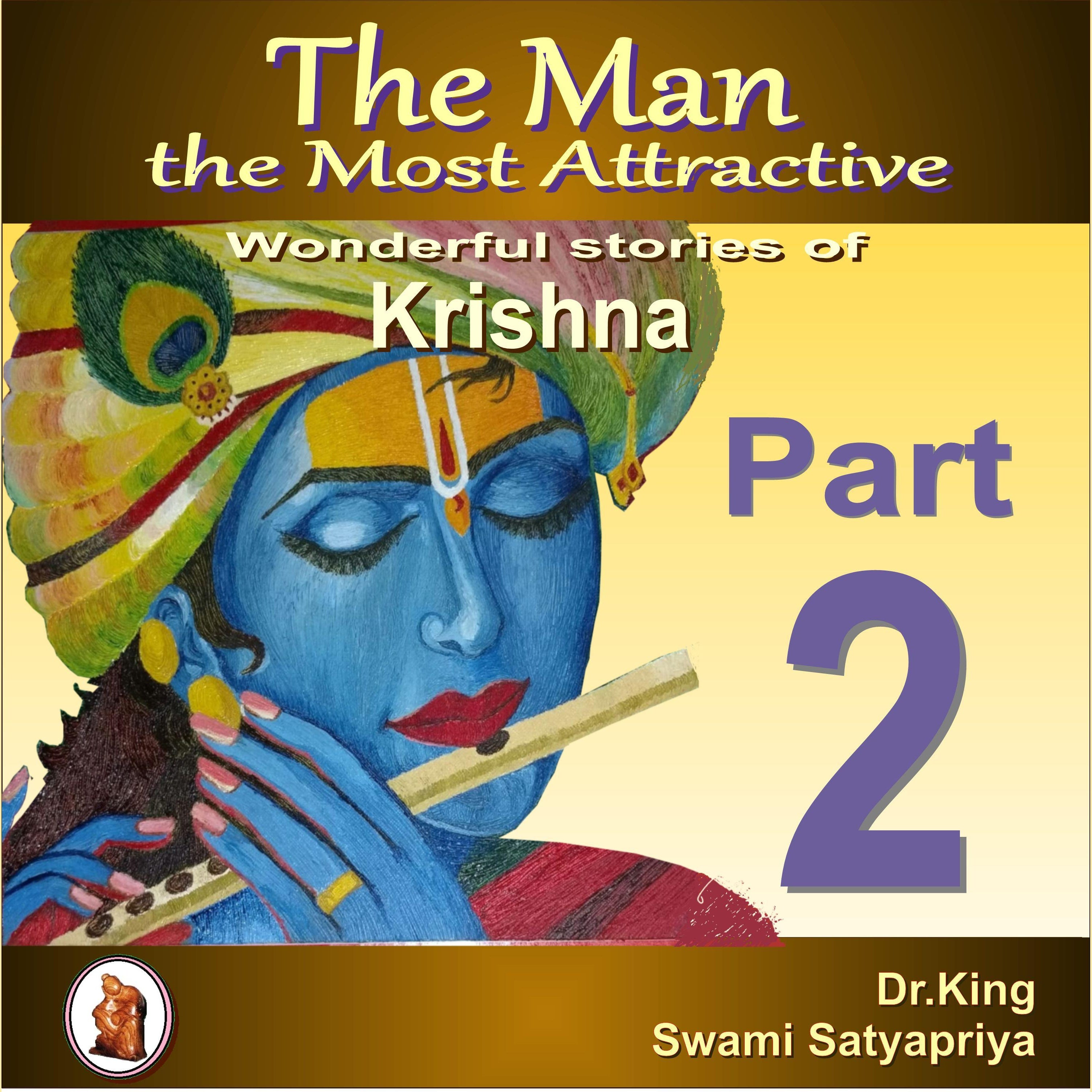The Man the Most Attractive :  Wonderful Stories of Krishna -  Part 2