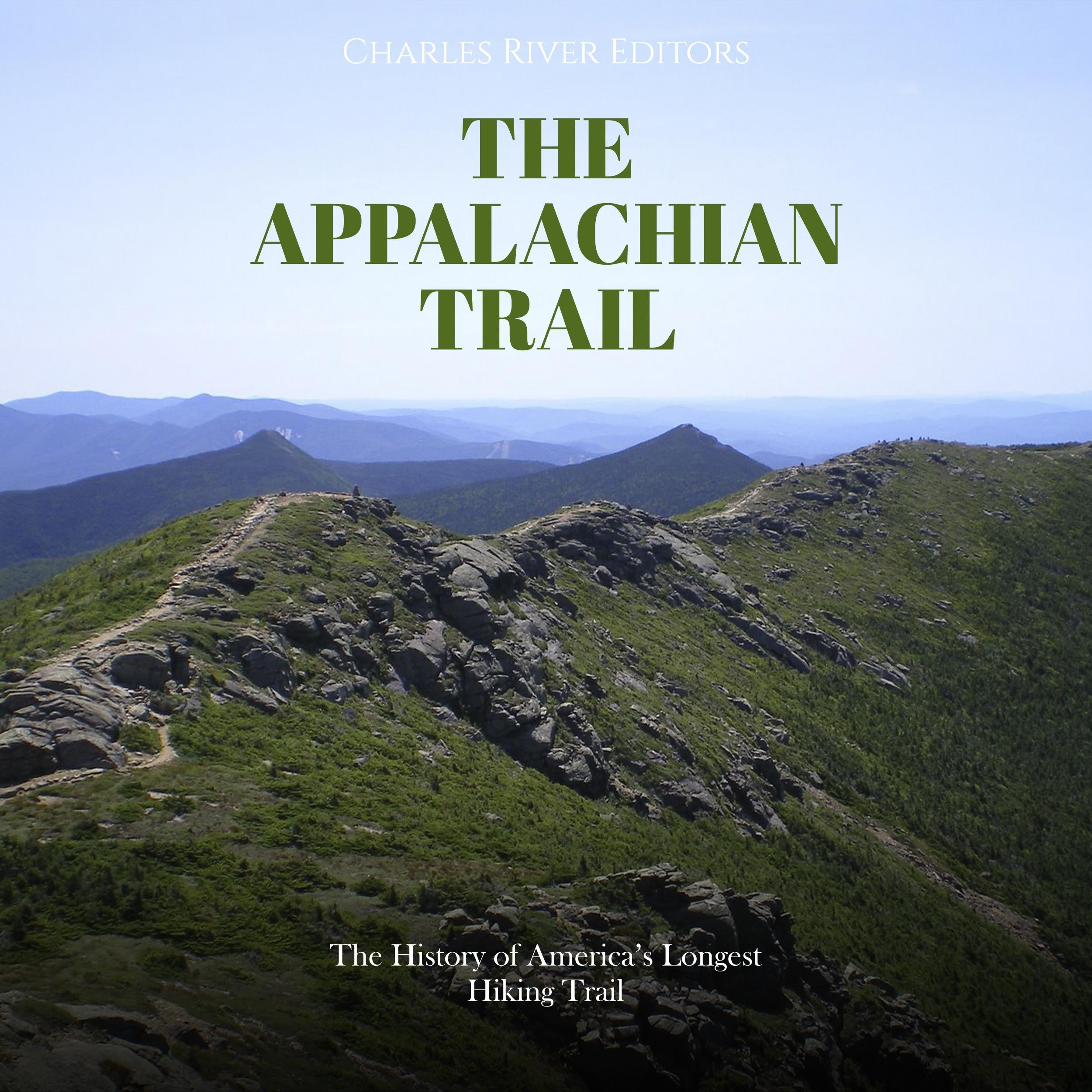 The Appalachian Trail: The History of America's Longest Hiking Trail