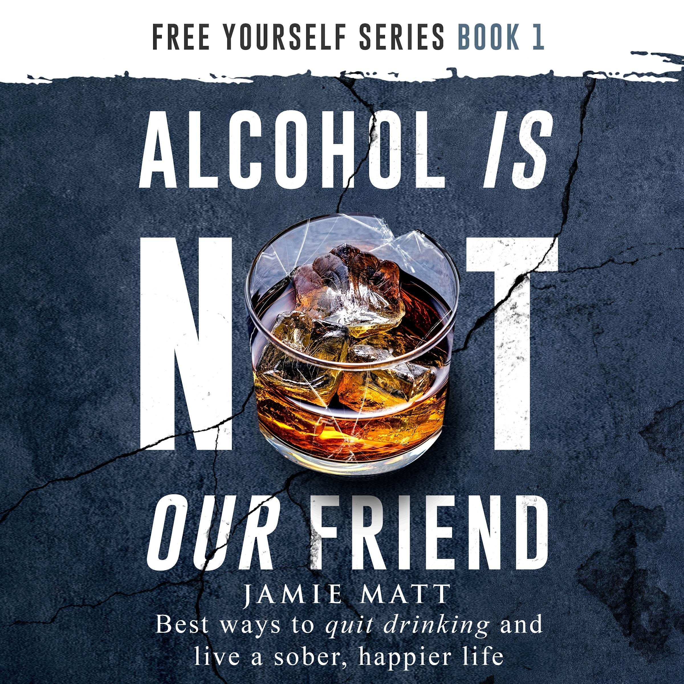 Alcohol is Not Our Friend