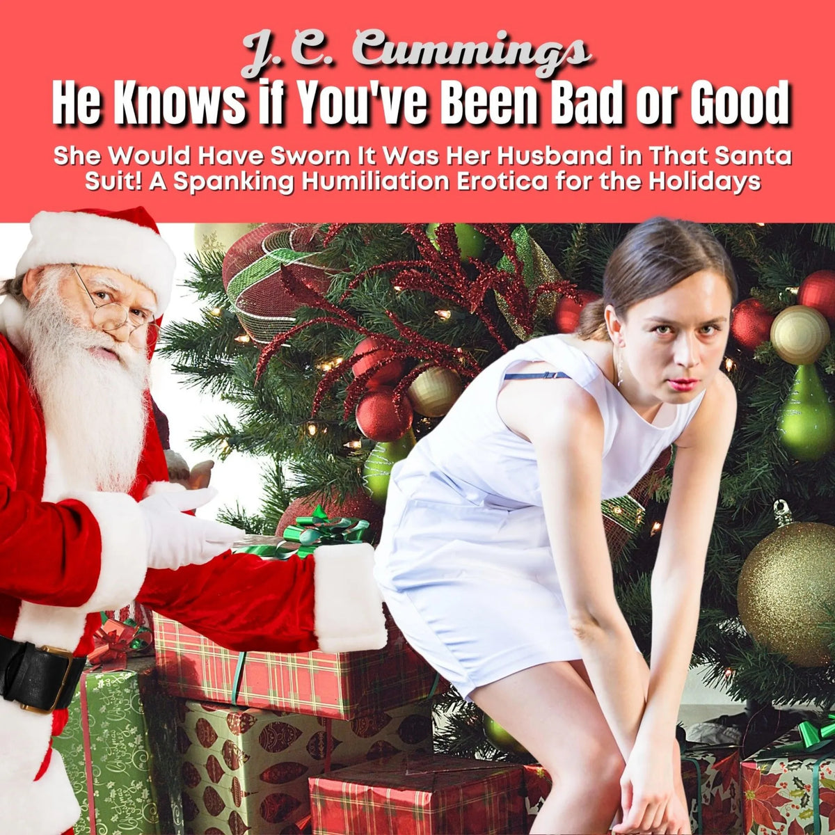 He Knows if You've Been Bad or Good: She Would Have Sworn It Was Her Husband in That Santa Suit! A Spanking Humiliation Erotica for the Holidays