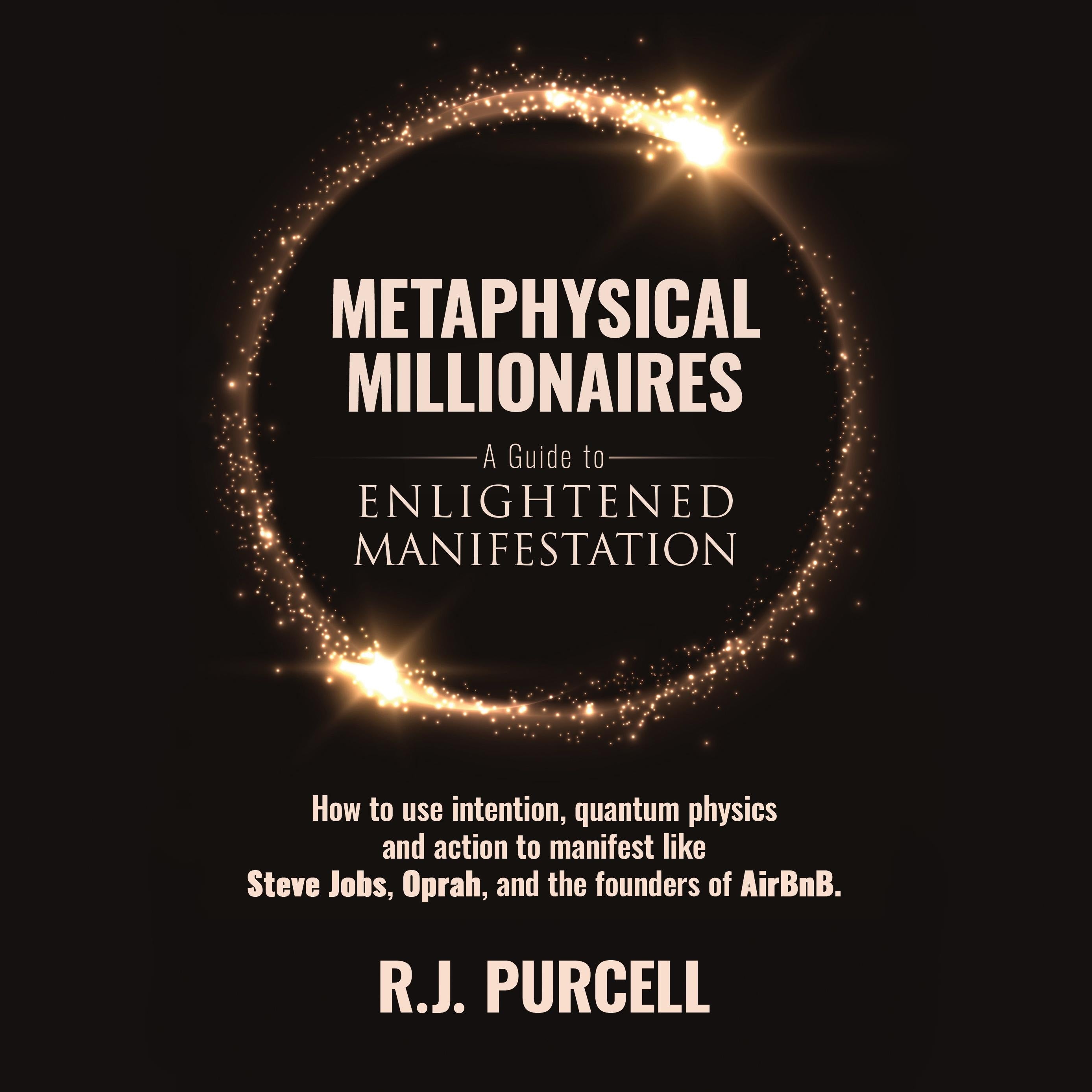 Metaphysical Millionaires-A Guide to Enlightened Manifestation