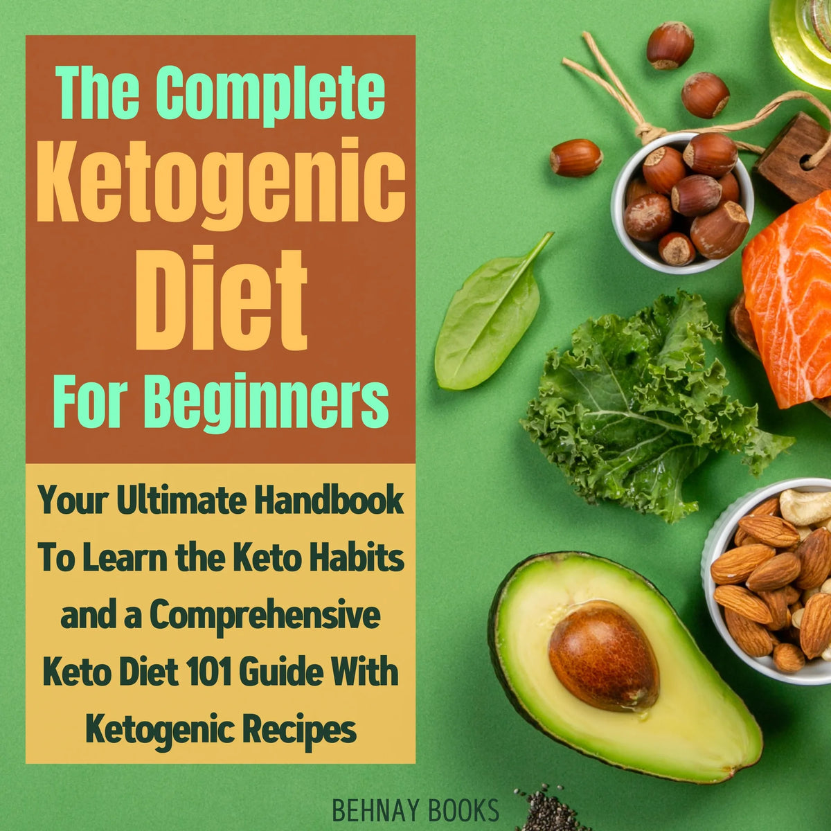 The Complete Ketogenic Diet For Beginners