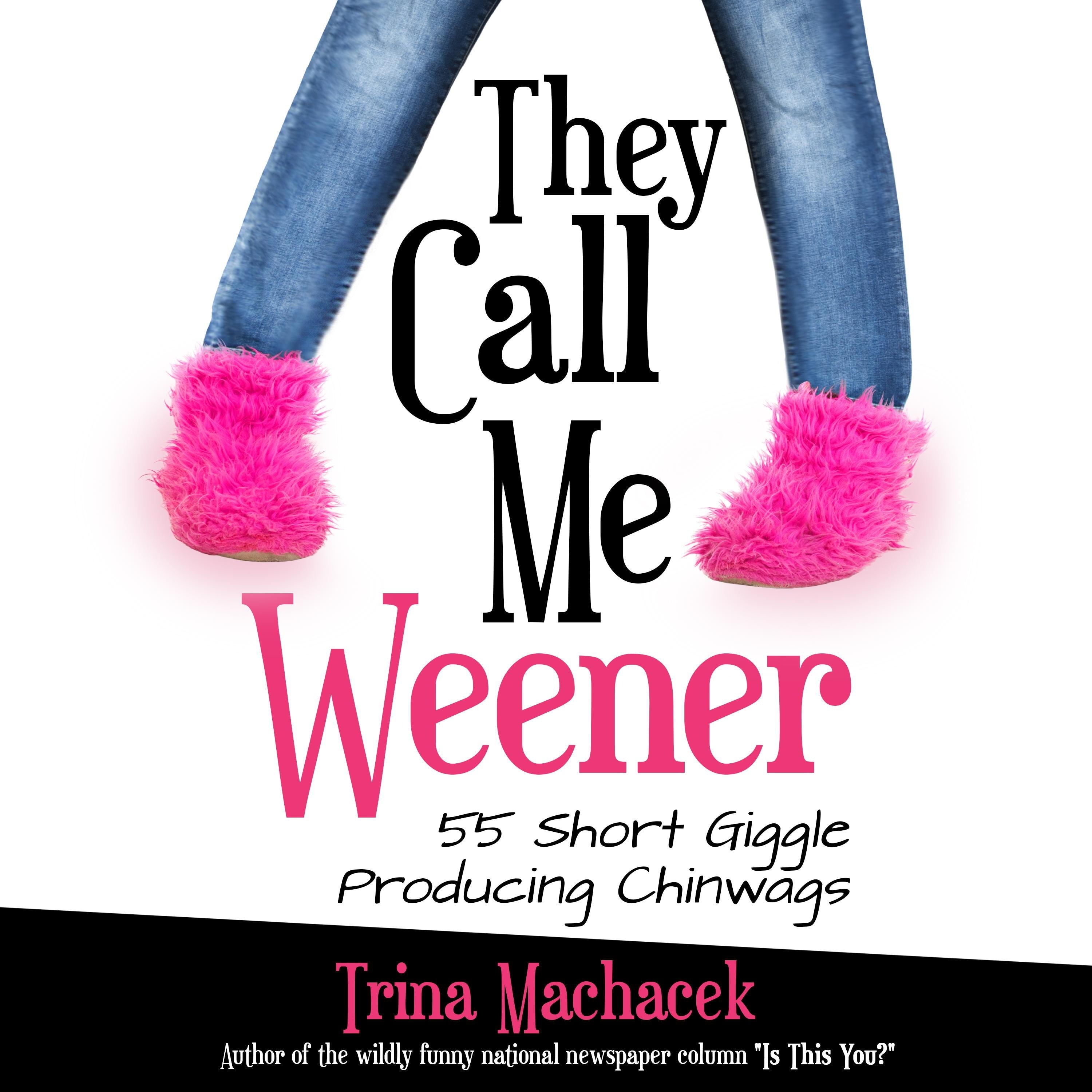 They Call Me Weener