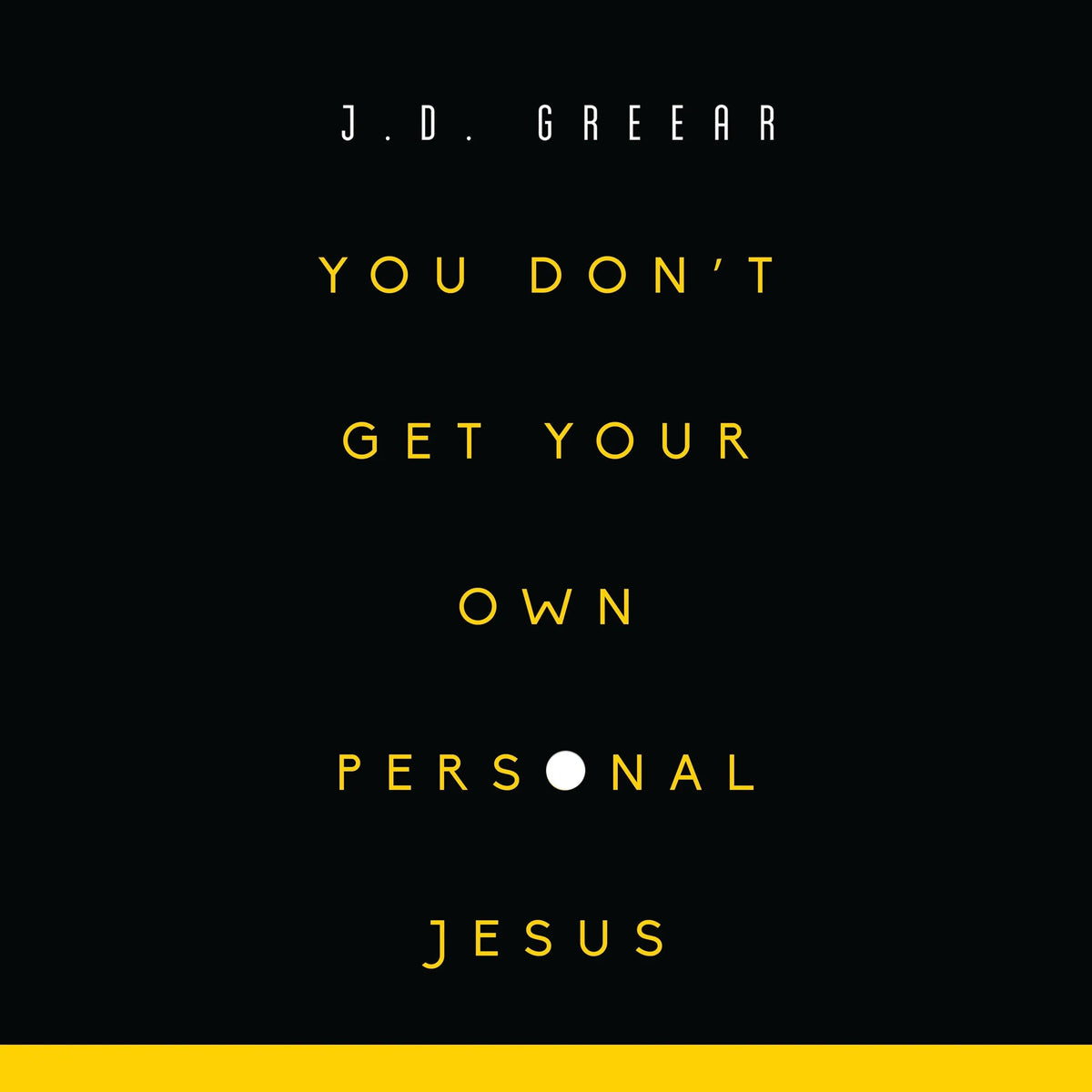 You Don't Get Your Own Personal Jesus