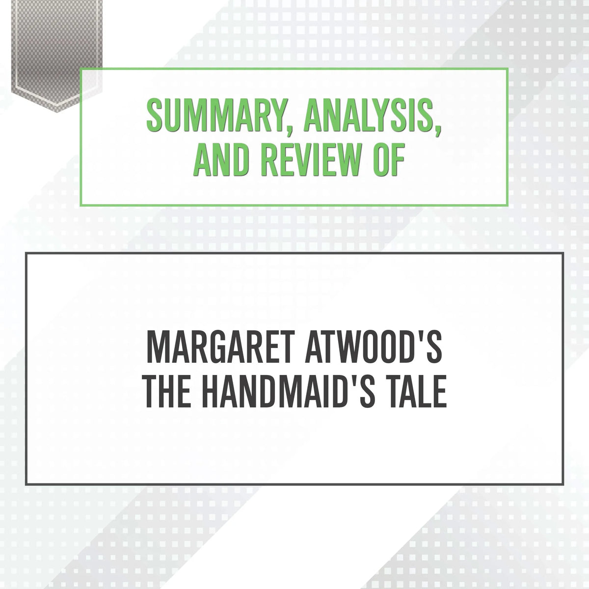 Summary, Analysis, and Review of Margaret Atwood's The Handmaid's Tale