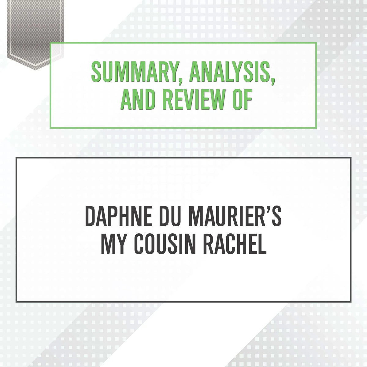 Summary, Analysis, and Review of Daphne du Maurier’s My Cousin Rachel