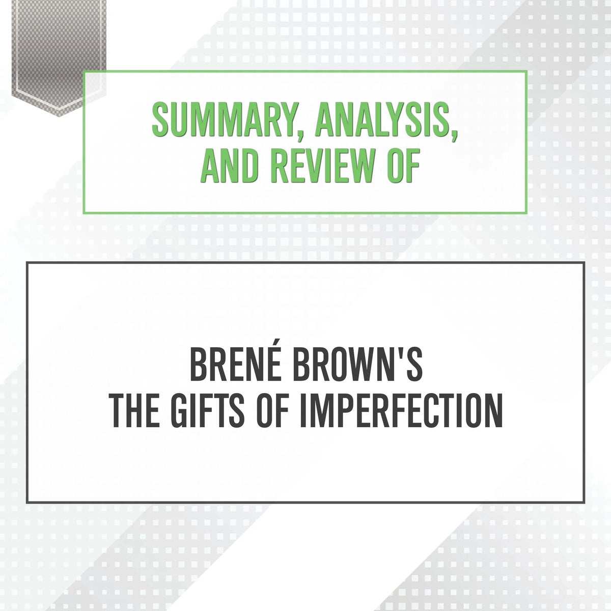 Summary, Analysis, and Review of Brene Brown's The Gifts of Imperfection